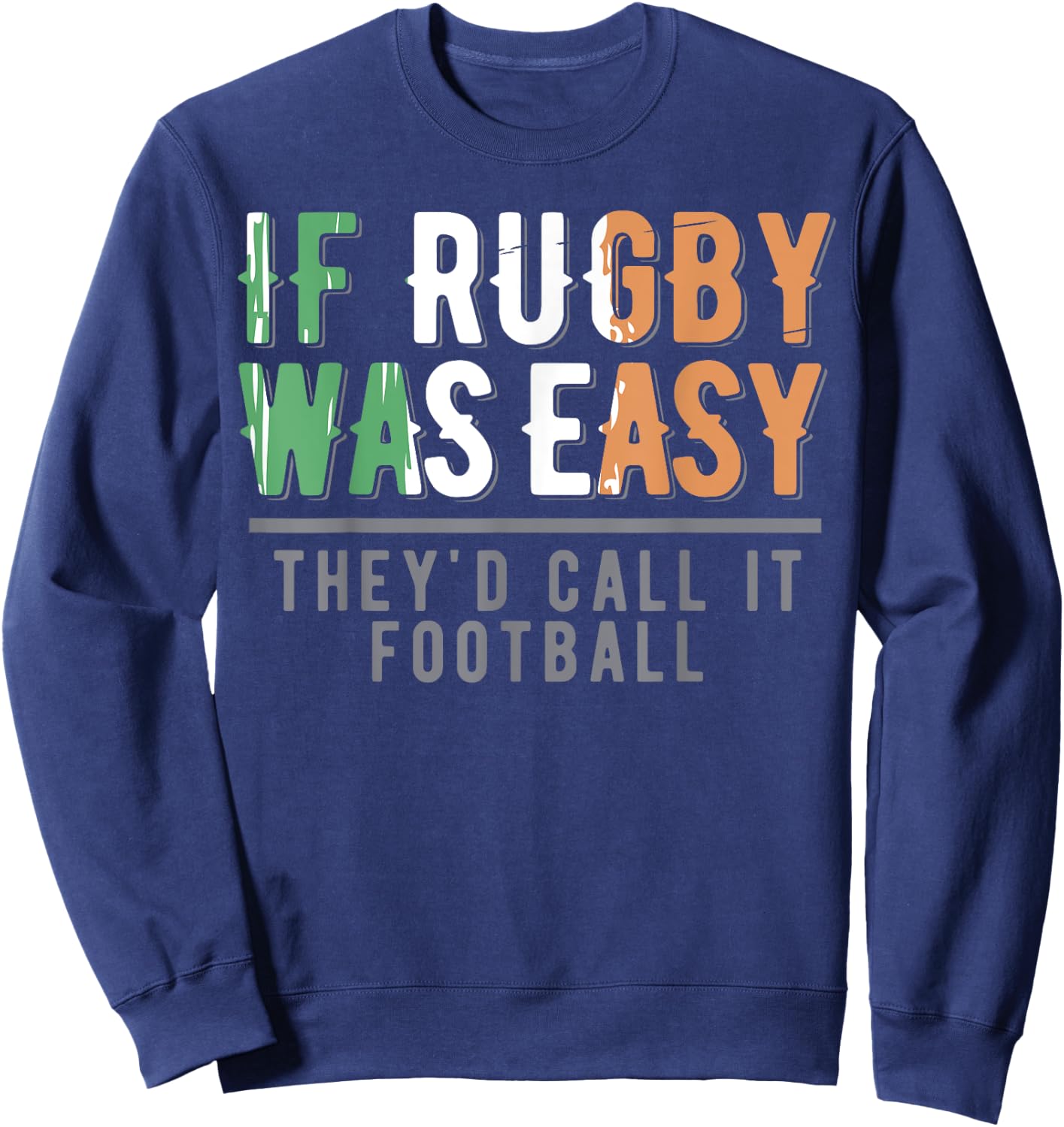 Shirt - Sports | Rugby | Funny Funny Irish Rugby | Irish | Football Sweatshirt - Sweatshirt | Navy