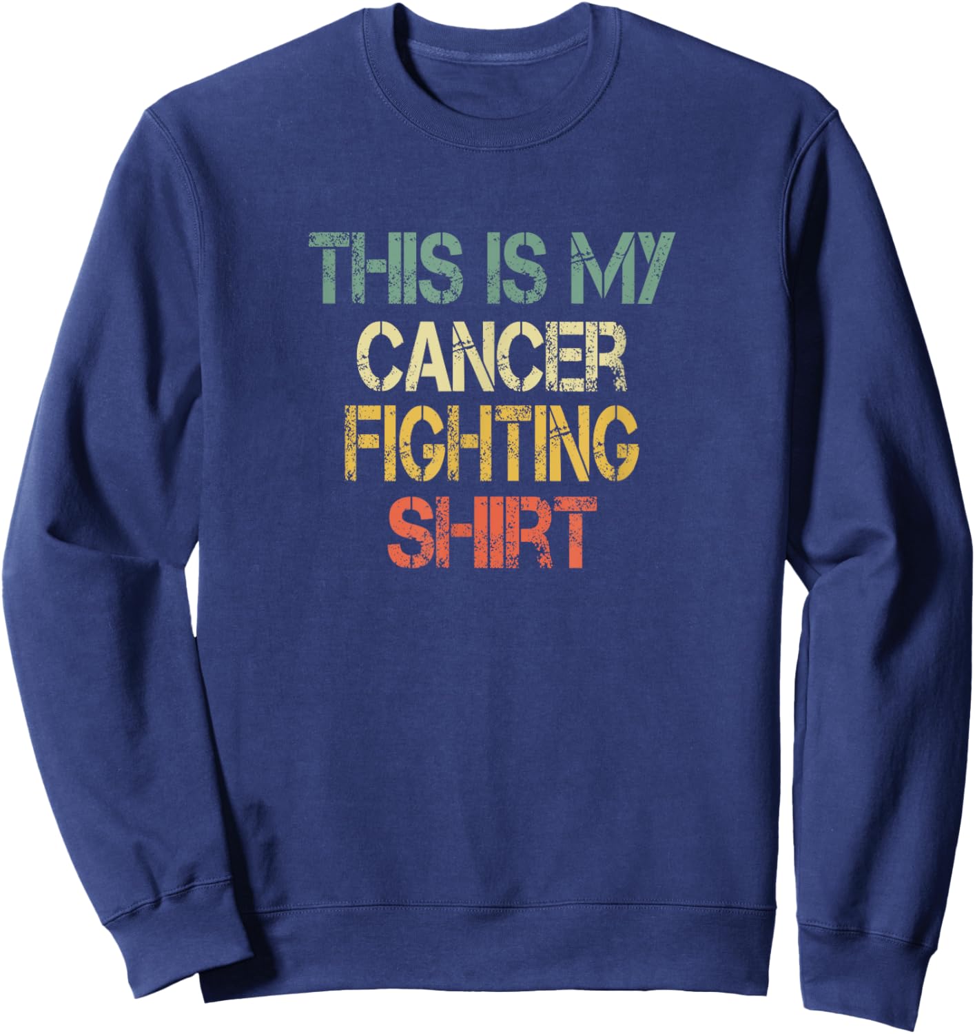 Retro Cancer Survivor This Is My Cancer Fighting Shirt Chemo Sweatshirt - Sweatshirt | Navy