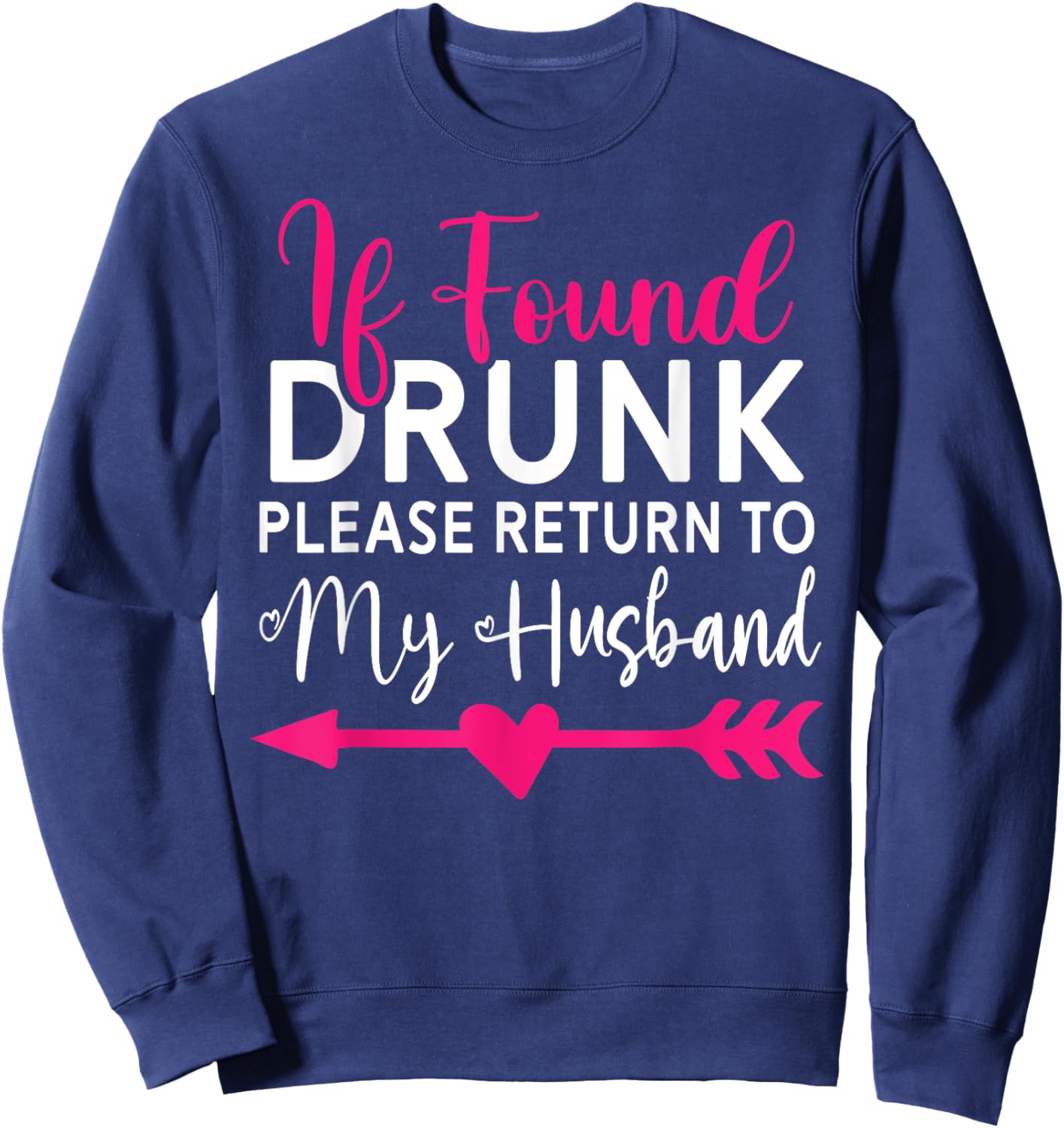 If Found Drunk Please Return To Husband Couples Funny Sweatshirt - Sweatshirt | Navy