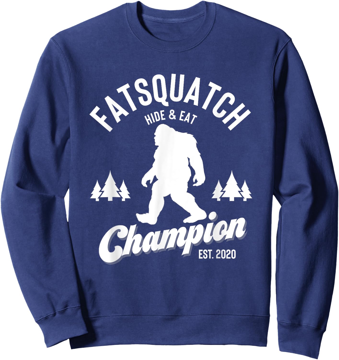 Funny Sasquatch Fatsquatch Hide and Eat Champion Est 2020 Sweatshirt - Sweatshirt | Navy