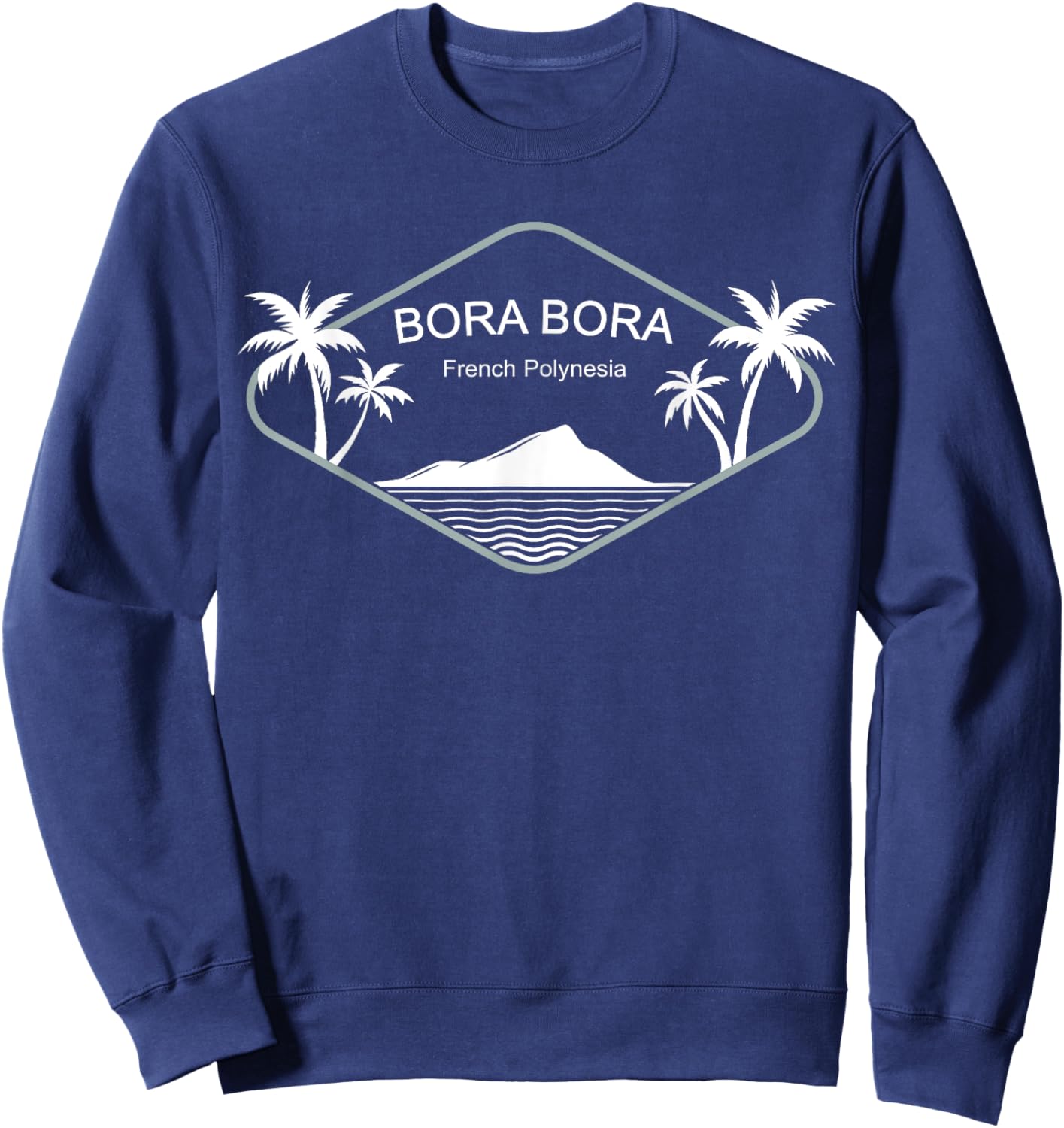 Bora Bora French Polynesia Souvenir Palms Beach Island Gift Men Women Sweatshirt - Sweatshirt | Navy