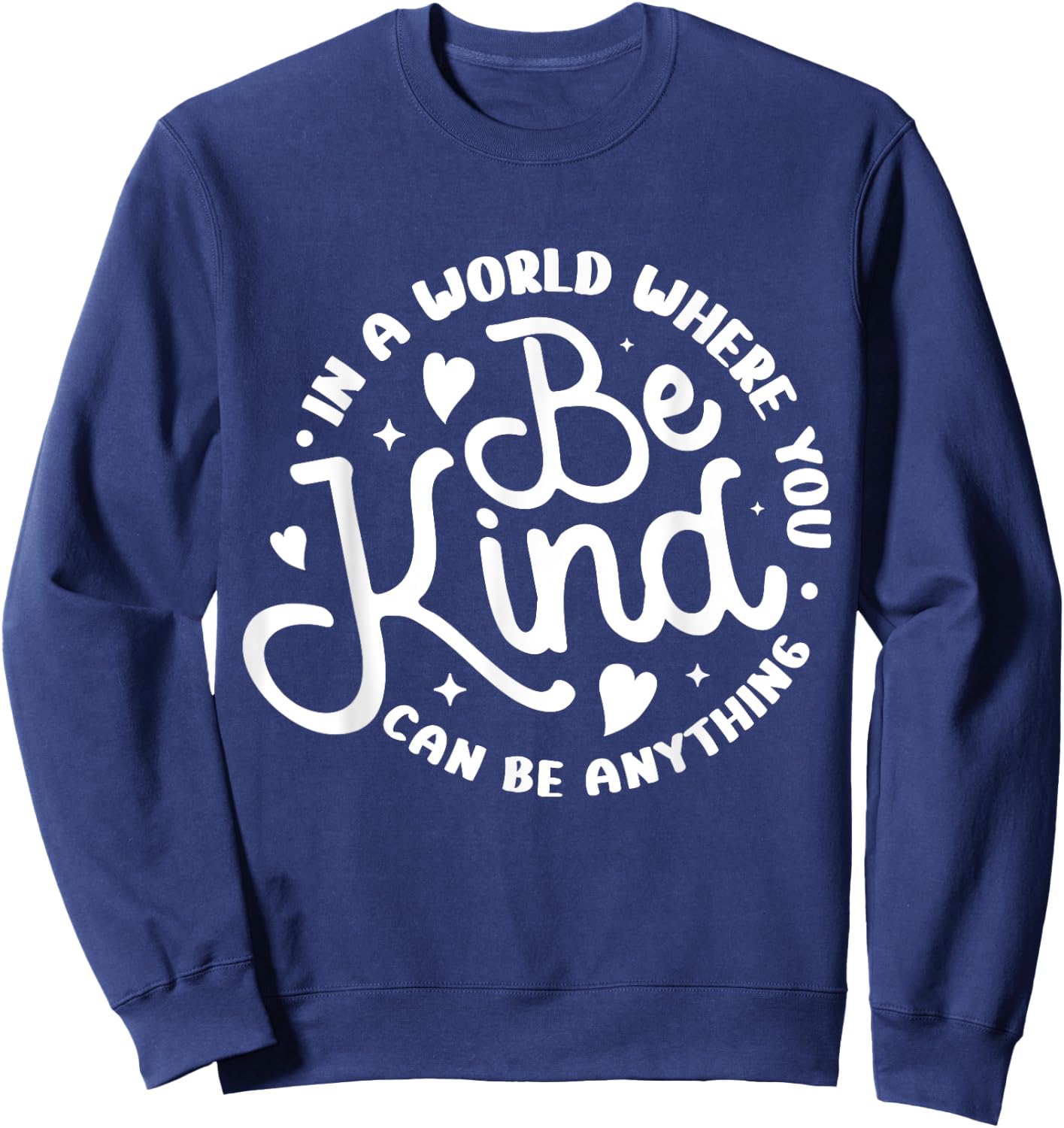 Be Kind Positive Quote Choose Kindness Men Women Kids Sweatshirt - Sweatshirt | Navy