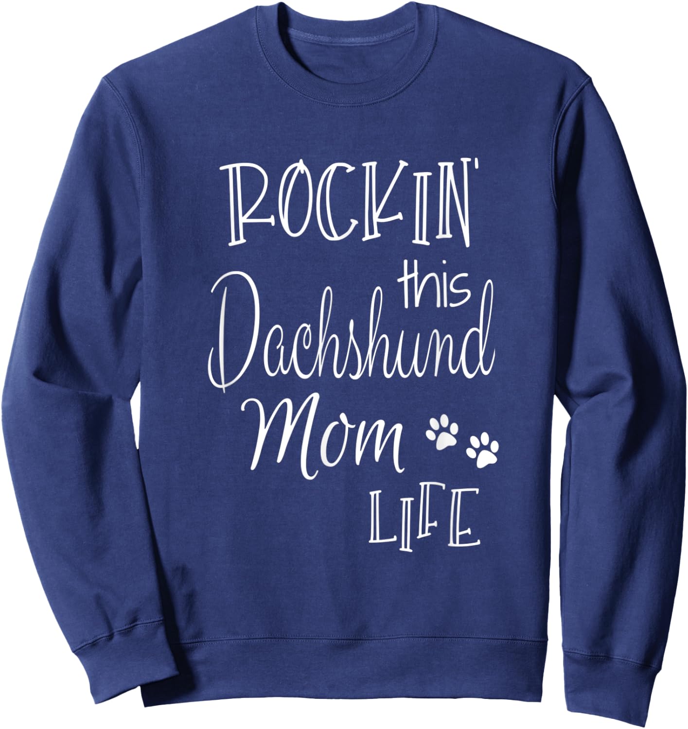 Rockin This Life Dachshund Mom Dog Owner Gifts Sweatshirt - Sweatshirt | Navy
