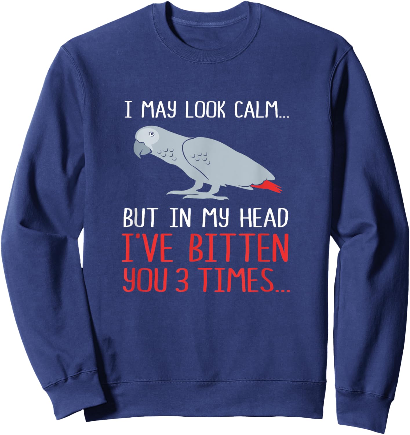 I May Look Calm But In My Head Funny African Grey Parrot Sweatshirt - Sweatshirt | Navy