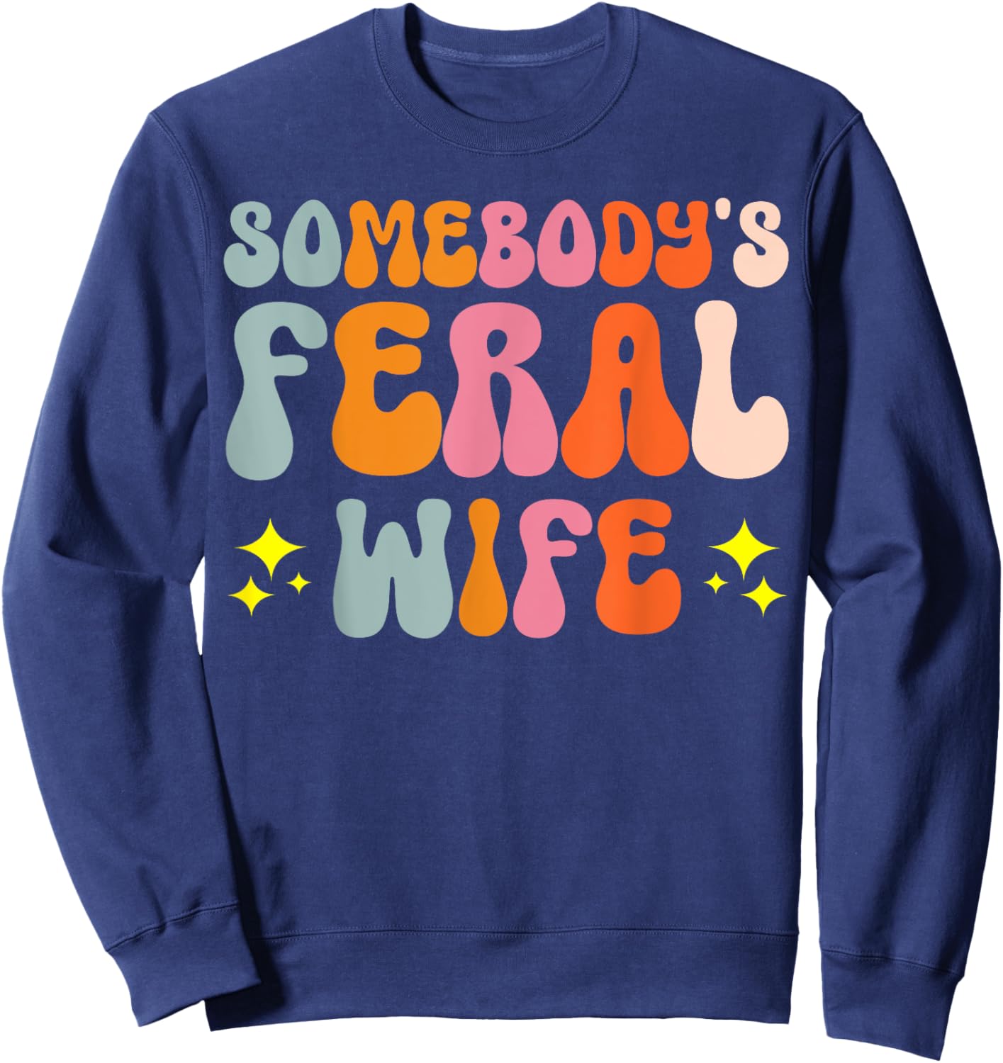 Somebody's Feral Wife Sweatshirt - Sweatshirt | Navy