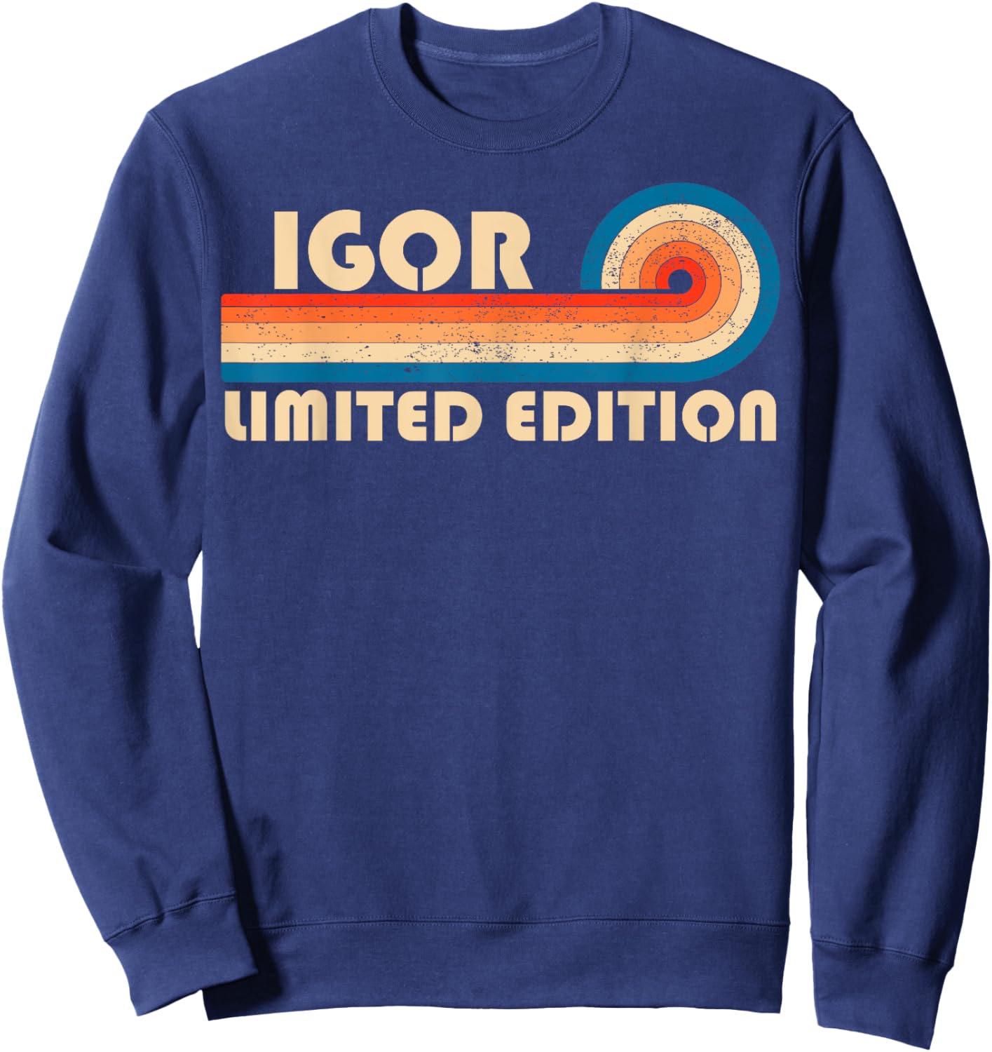 IGOR First Name Funny Retro Vintage Birthday Sweatshirt - Sweatshirt | Navy