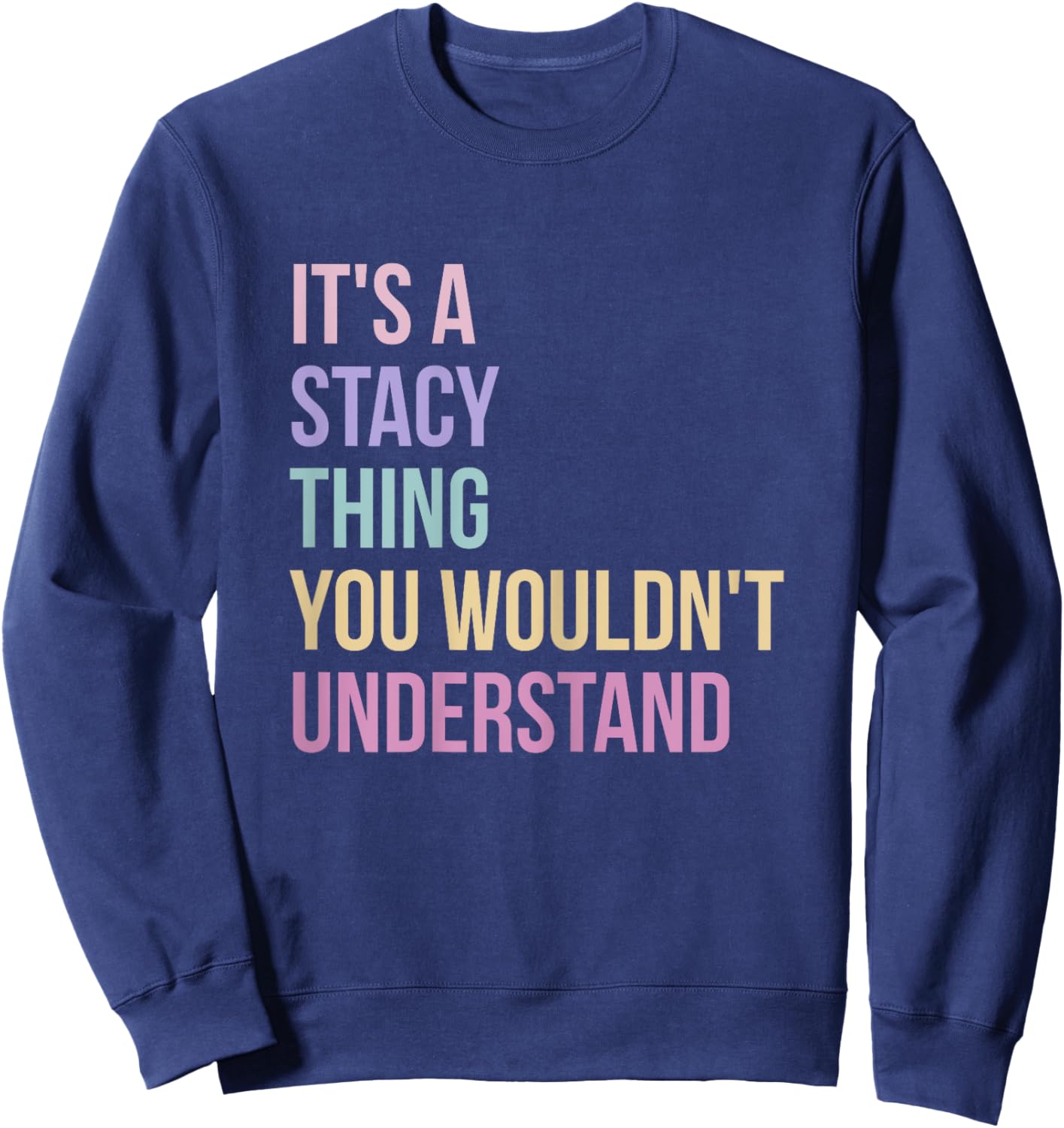 Name Stacy Birthday It's A Stacy Thing Sweatshirt - Sweatshirt | Navy