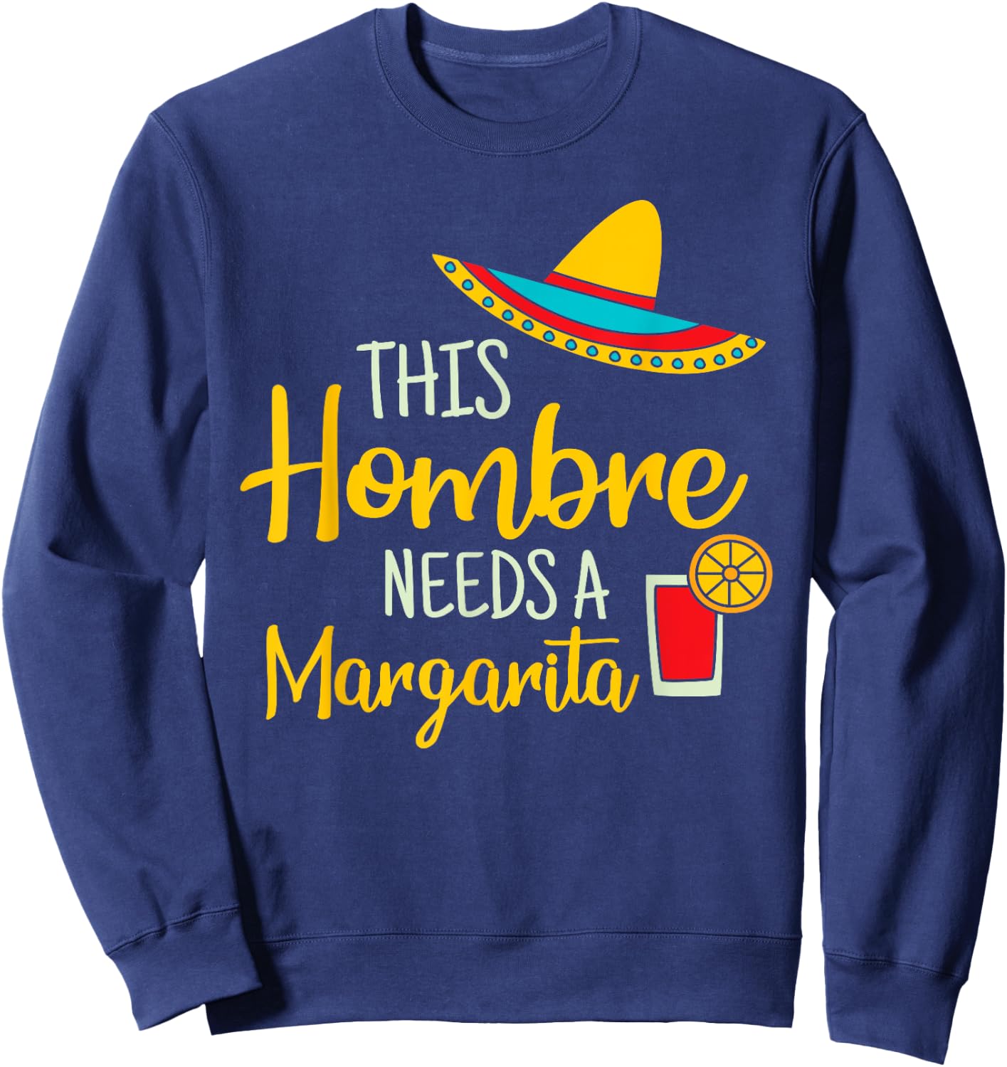 Hombre Margarita Mexican Fiesta Funny Cinco de Mayo Gift Sweatshirt - Sweatshirt | Navy