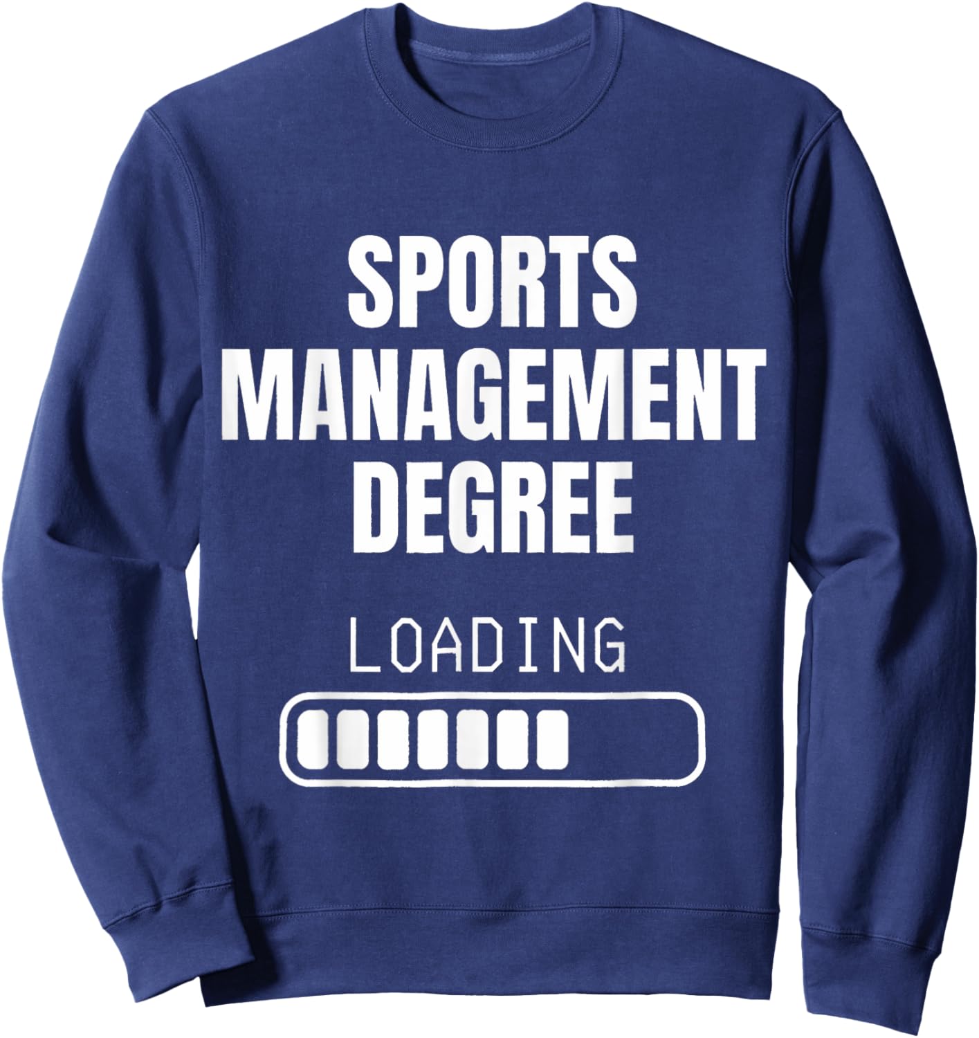 Sports Management Degree Loading Funny Student Graduation Sweatshirt - Sweatshirt | Navy