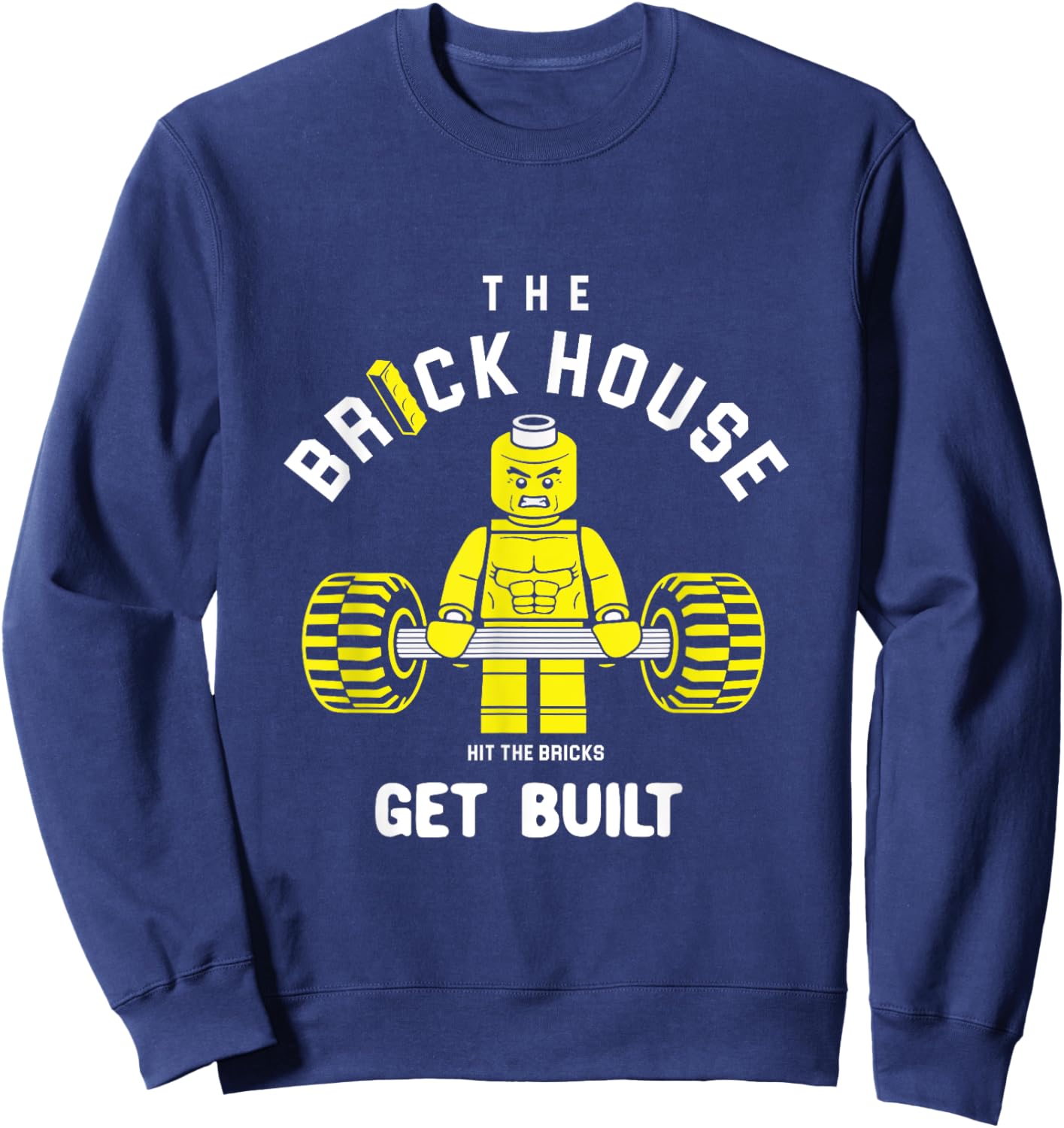 The Brick House, Hit The Bricks, Get Built - Funny Workout Sweatshirt - Sweatshirt | Navy