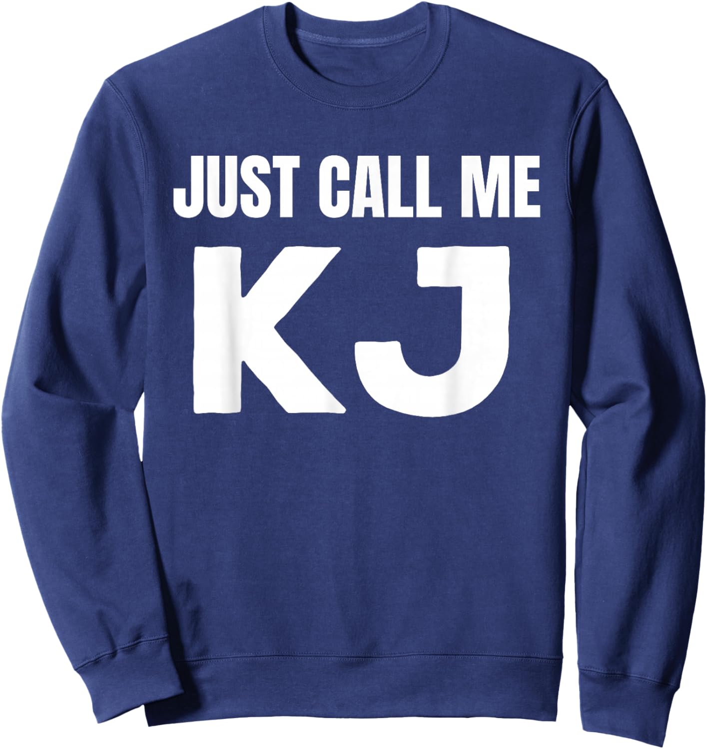 KJ Initials First Name Nickname Just Call Me KJ Sweatshirt - Sweatshirt | Navy