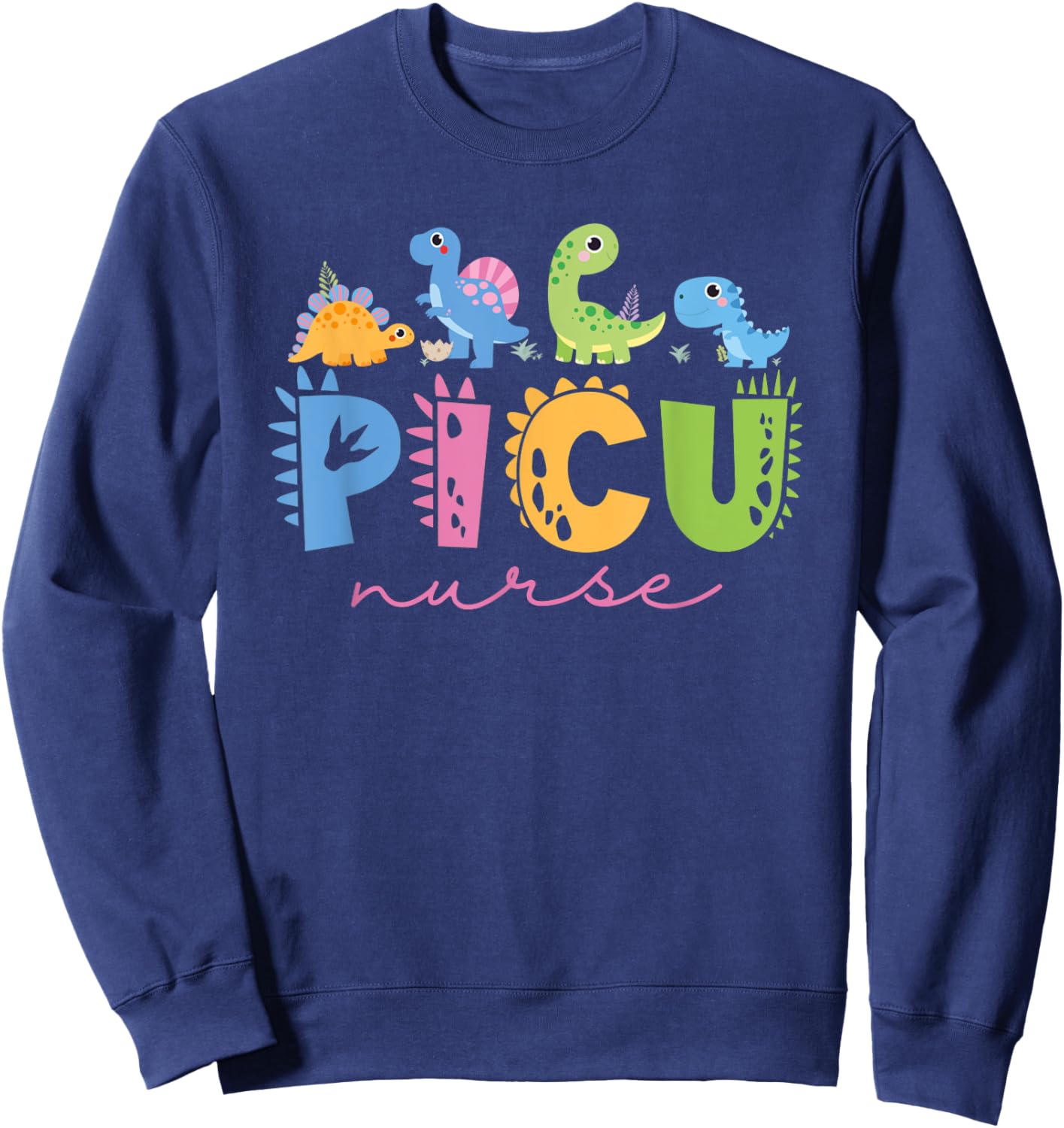 PICU Pediatric Nurse Dinosaurs PICU Squad Nurse Appreciation Sweatshirt - Sweatshirt | Navy