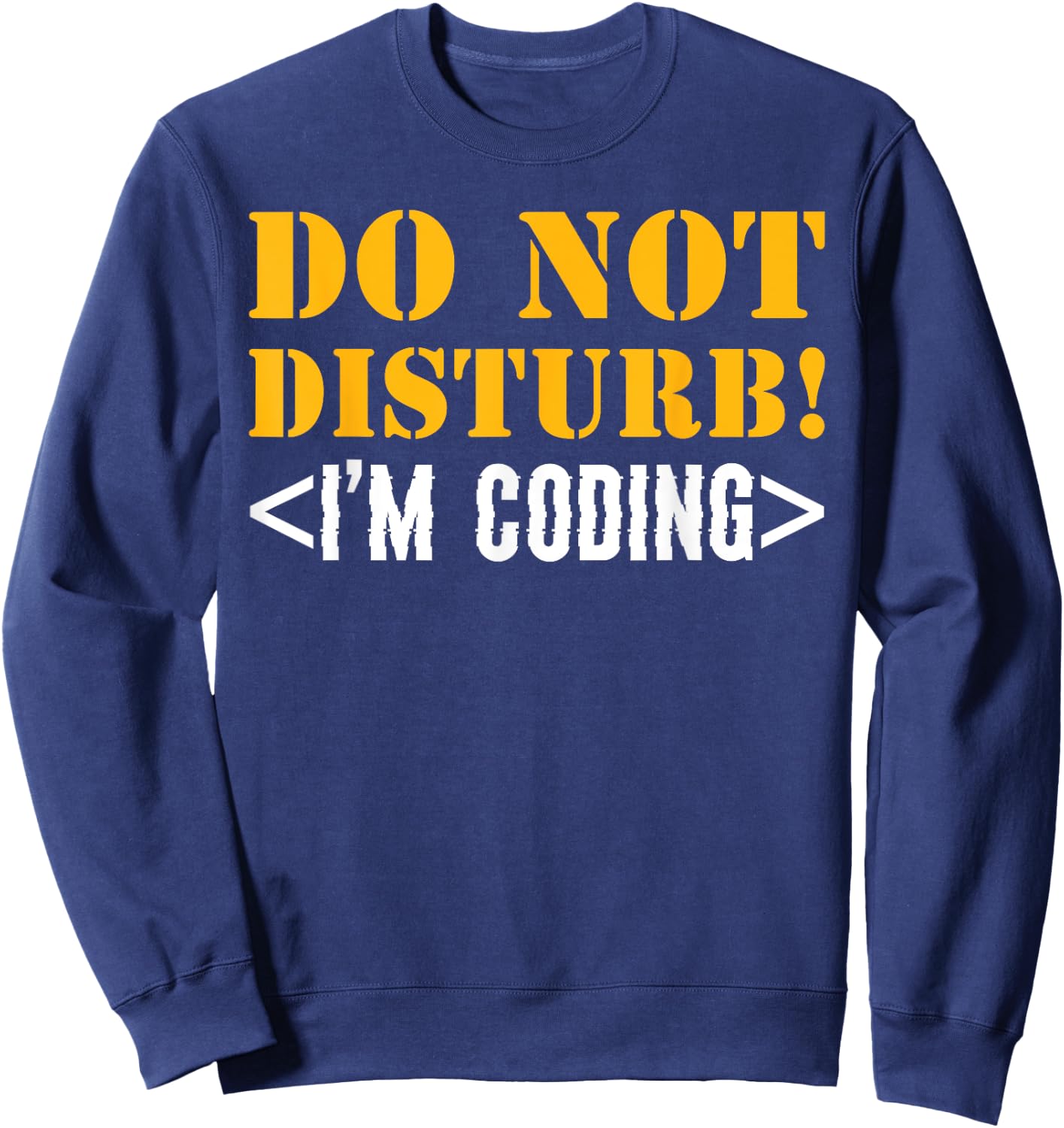 Do Not Disturb! I'm Coding Software Developer Sweatshirt - Sweatshirt | Navy