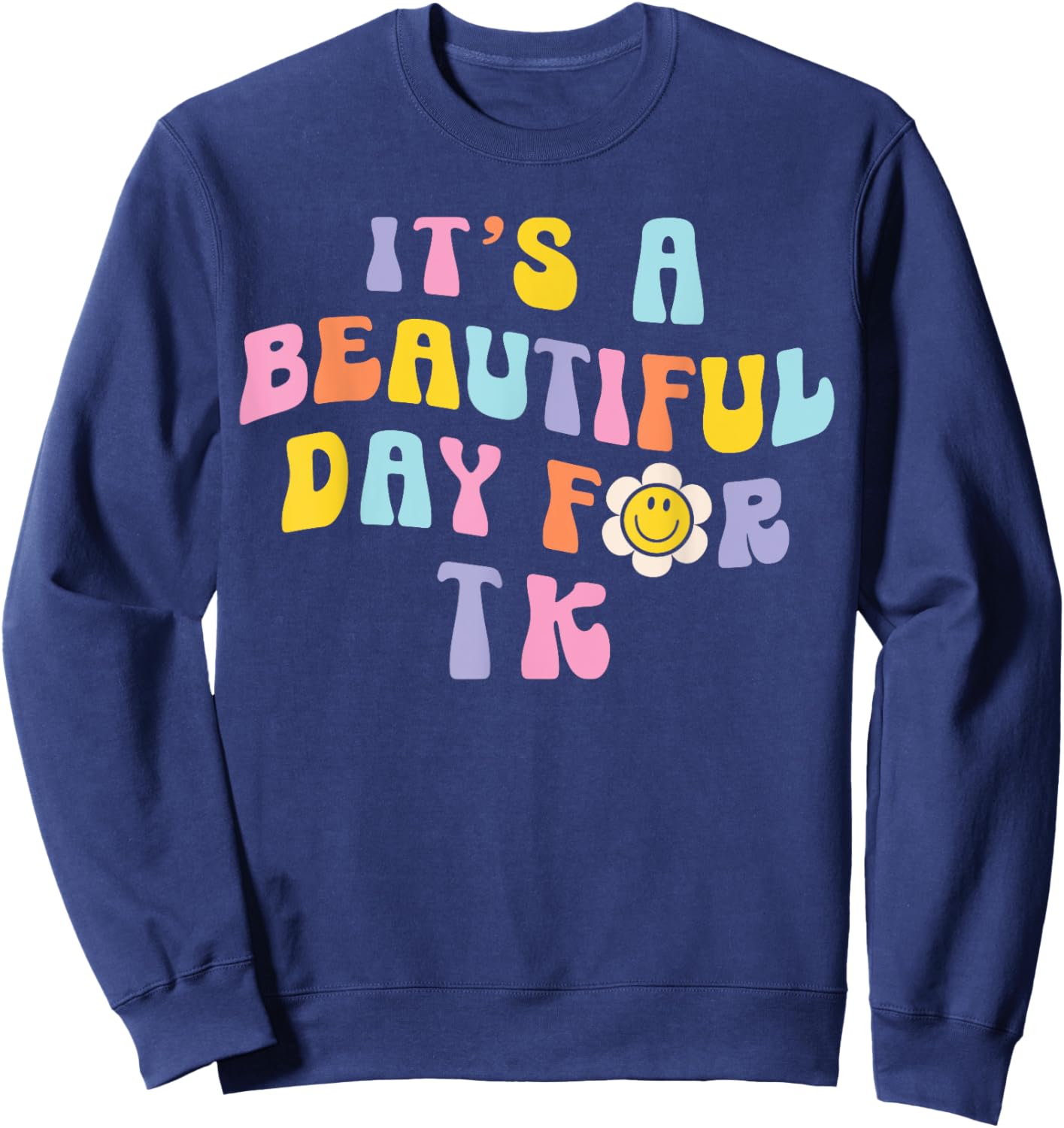It’s a Beautiful Day for TK Learning Retro Teacher Students Women Girls Kids Sweatshirt - Sweatshirt | Navy