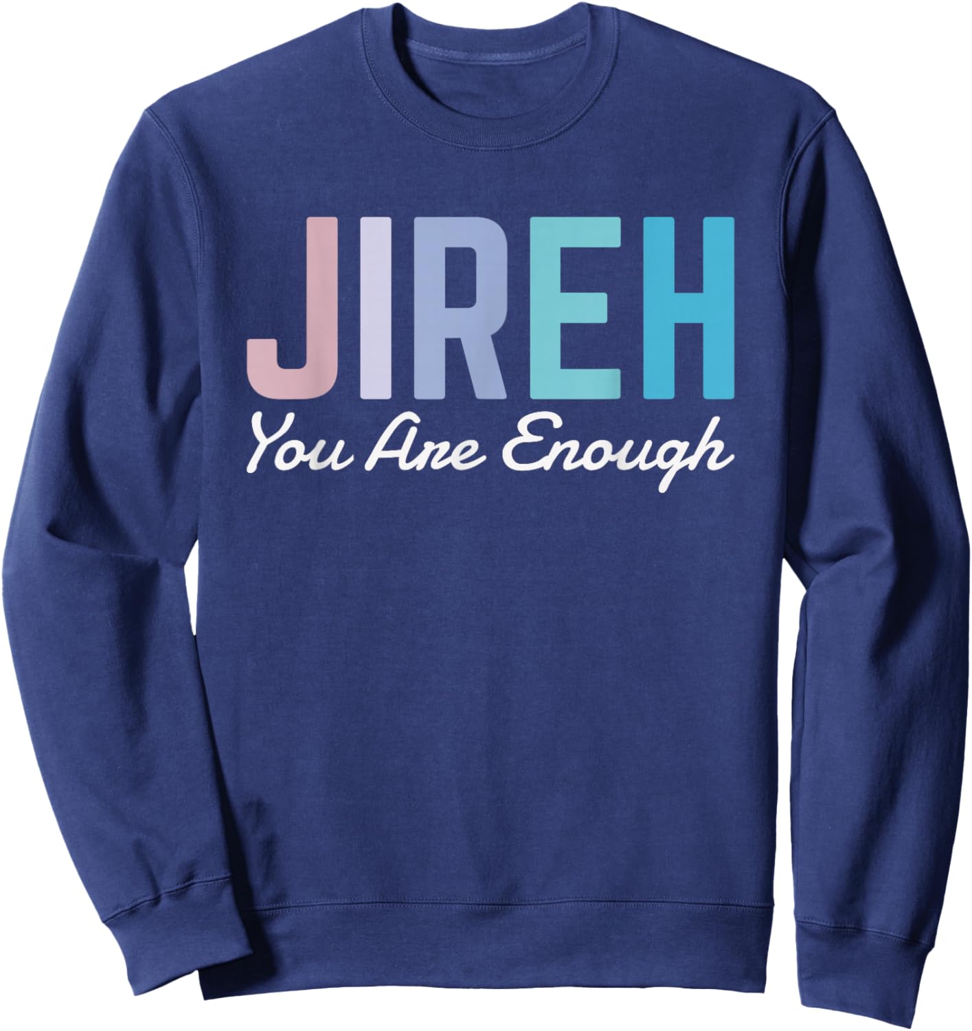 Jireh You Are Enough Sweatshirt - Sweatshirt | Navy