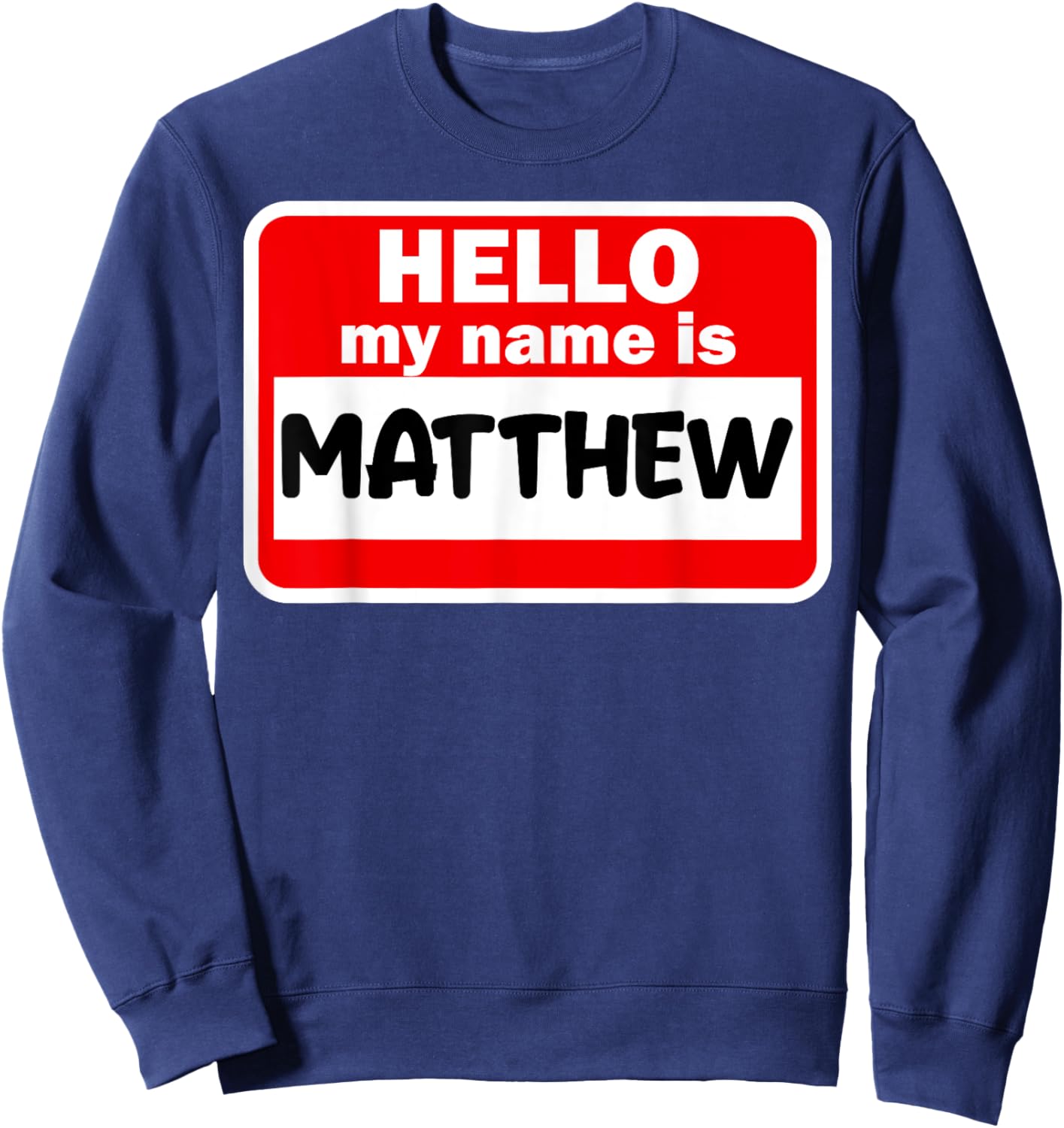 Matthew Hello Hi My Name Is Name On Custom Sweatshirt - Sweatshirt | Navy