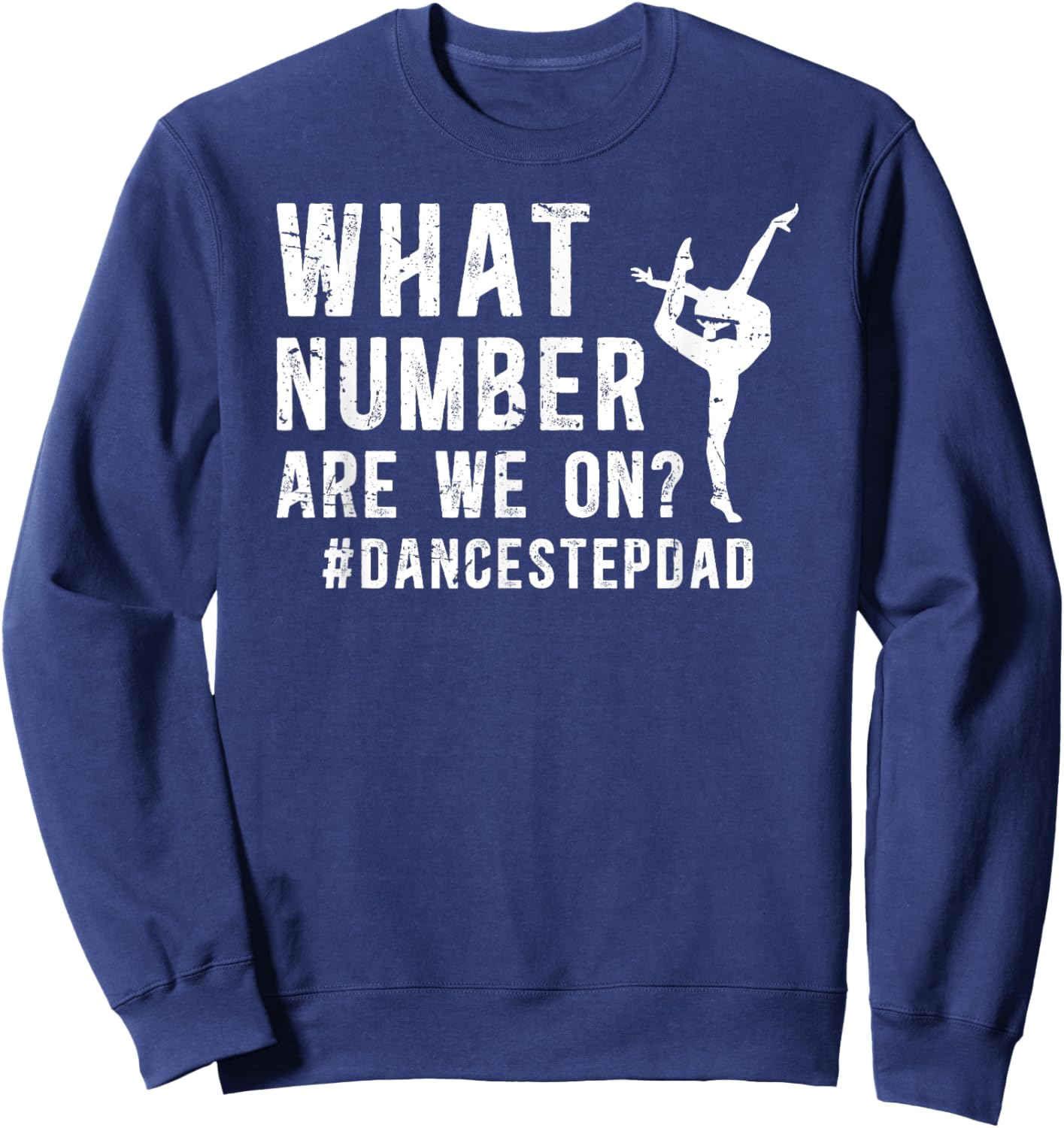 Dance Step-Dad Funny Dancing Stepdad Of A Dancer Stepfather Sweatshirt - Sweatshirt | Navy