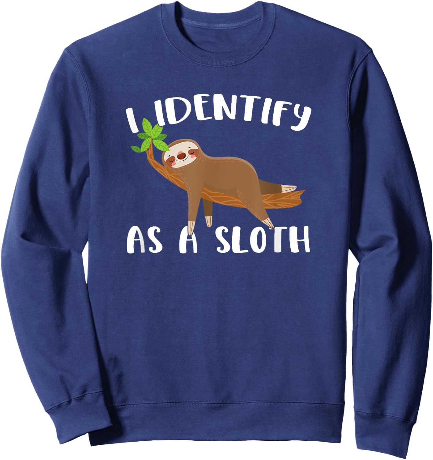 I Identify As A Sloth Sweatshirt - Sweatshirt | Navy