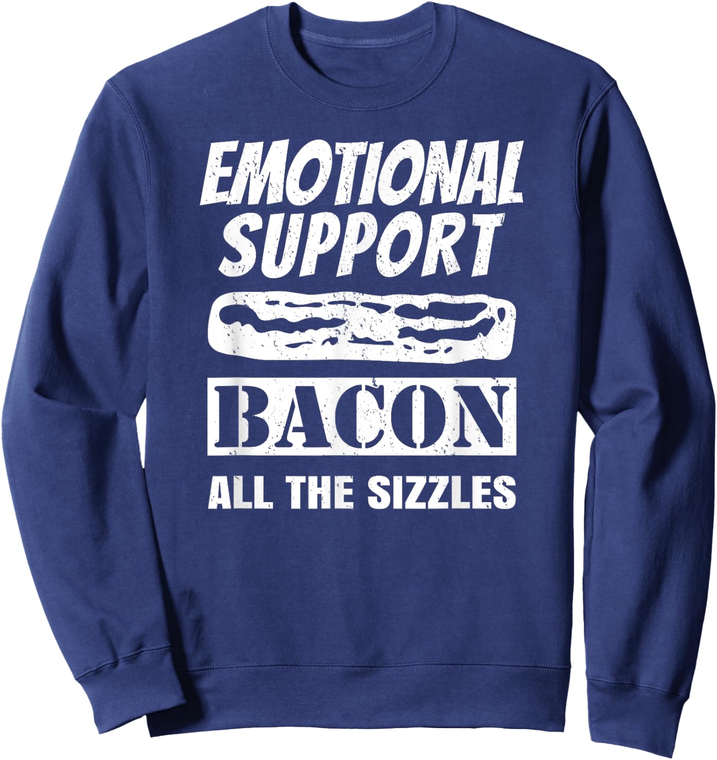 Emotional Support Bacon All the Sizzles Funny Sweatshirt - Sweatshirt | Navy