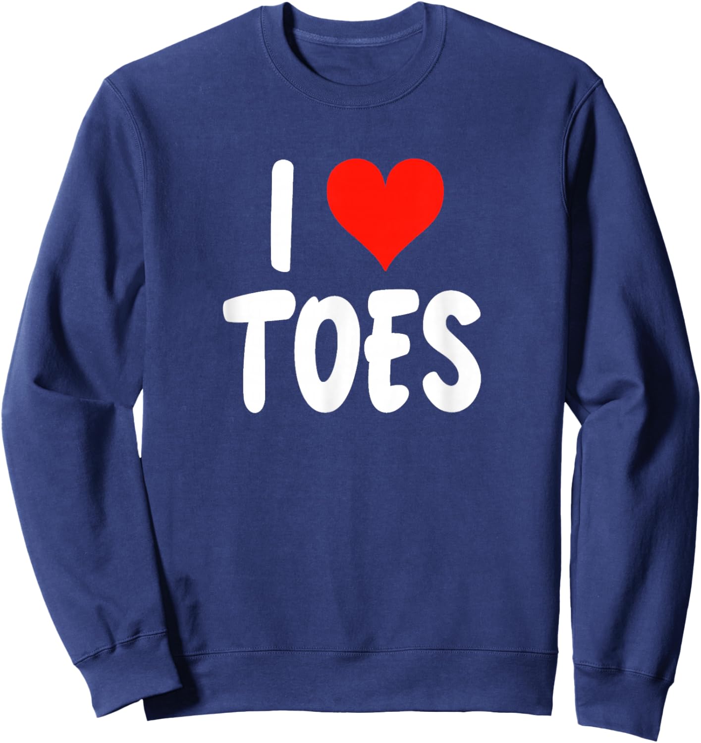 I Love Toes Heart Funny Cute Sarcastic Podiatrist Podiatry Sweatshirt - Sweatshirt | Navy