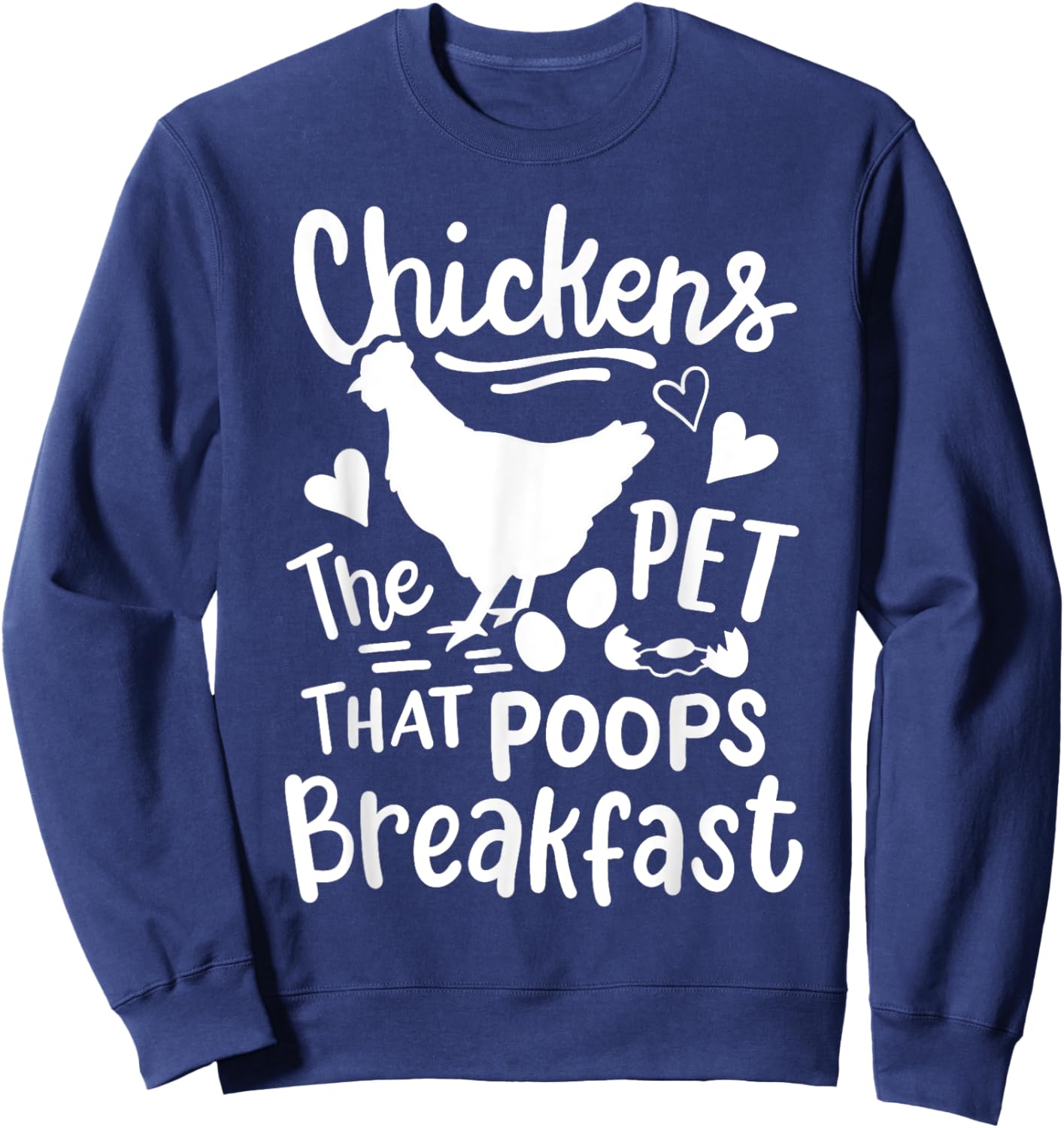 Funny Chickens The Pet That Poops Breakfast Sweatshirt - Sweatshirt | Navy