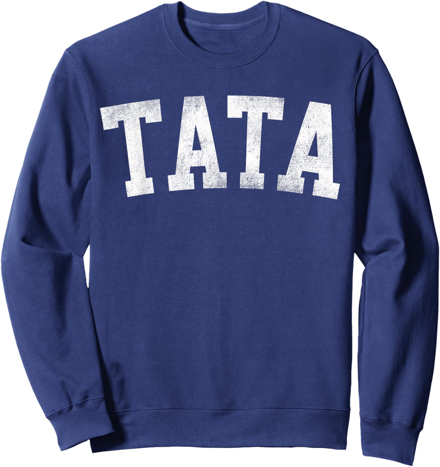 Tata - Classic Bold Font Father's Day Tata Sweatshirt - Sweatshirt | Navy