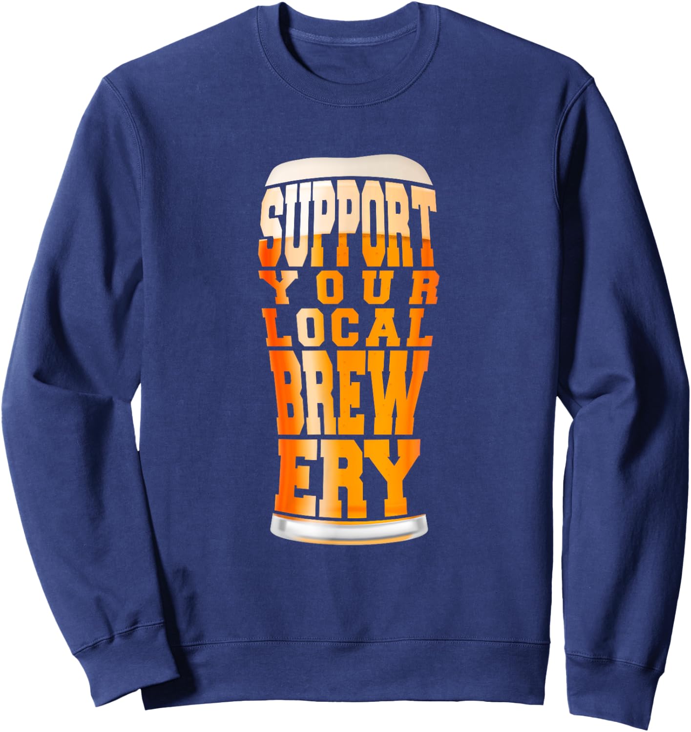 Support Your Local Brewery Craft Beer Pint Sweatshirt - Sweatshirt | Navy