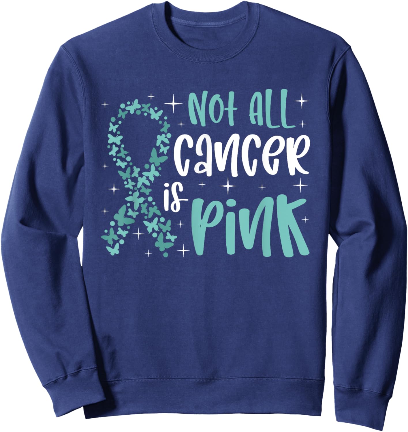 Not all cancer is pink Ovarian Cancer Awareness Sweatshirt - Sweatshirt | Navy