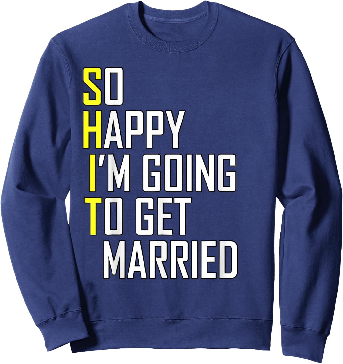 Funny Wedding Sarcastic Groom Bride Engagement Wedding Sweatshirt - Sweatshirt | Navy
