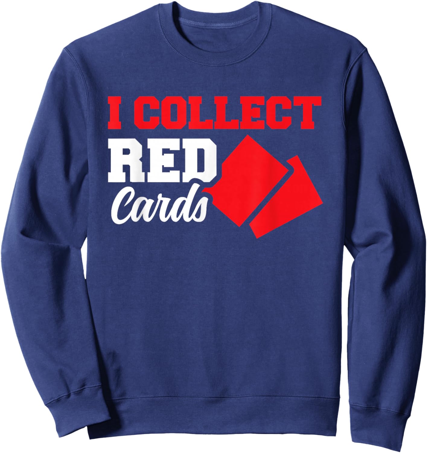 I Collect Red Cards Sweatshirt - Sweatshirt | Navy