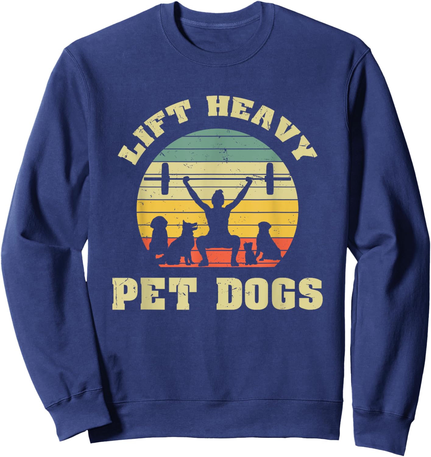 Lift heavy. Pet Dogs. I Retro Gift for dog lovers Men Women Sweatshirt - Sweatshirt | Navy