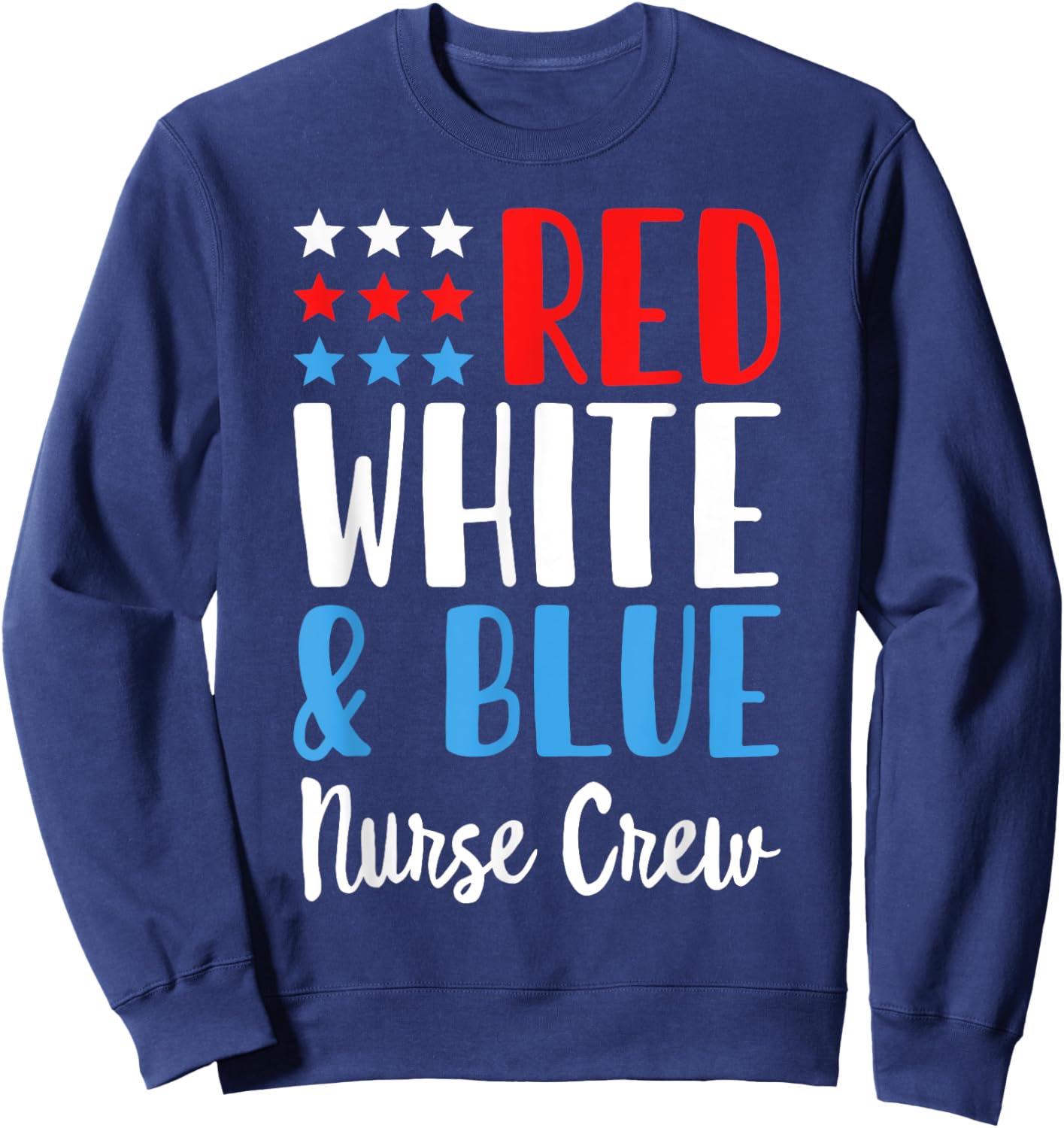 Red White And blue Nurse Crew Funny 4th Of July Patriotic Sweatshirt - Sweatshirt | Navy