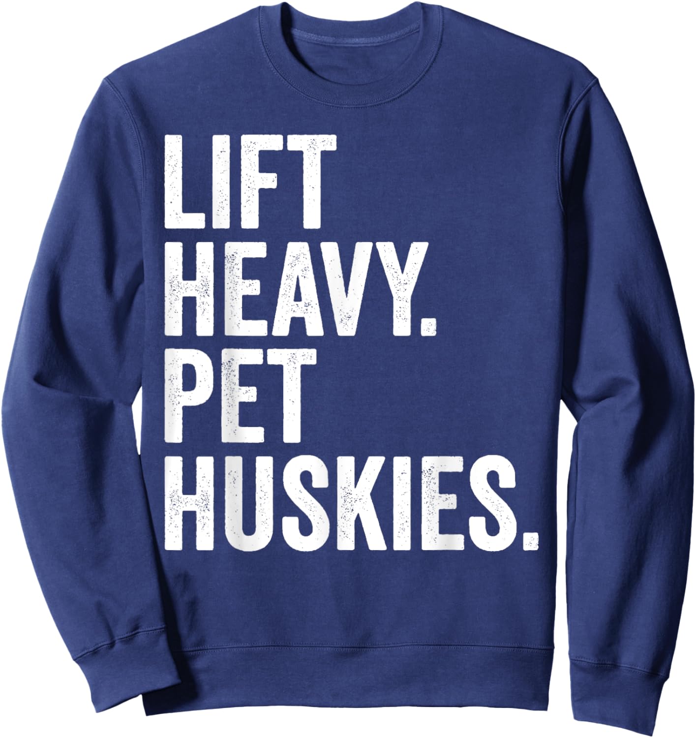 Lift Heavy Pet Huskies Funny Gym Workout Weight Lifter Sweatshirt - Sweatshirt | Navy