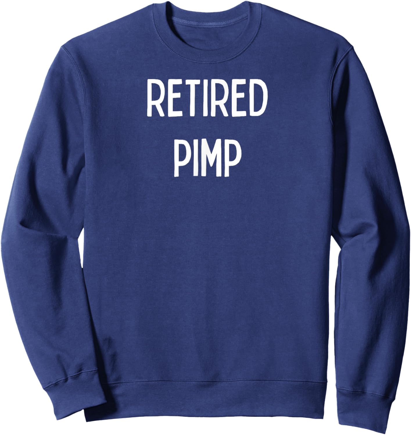 Fun Graphic-Retired Pimp Sweatshirt - Sweatshirt | Navy