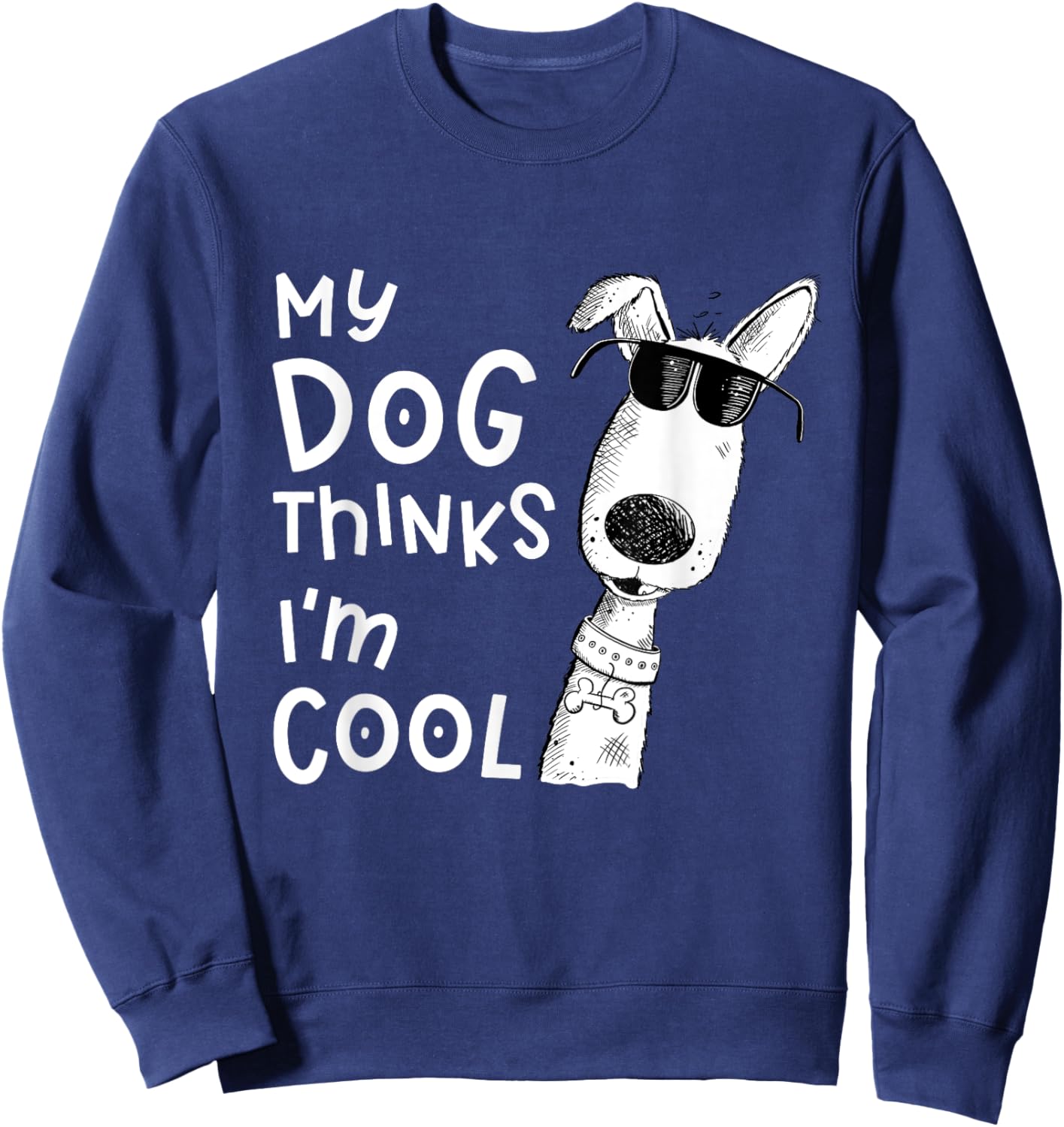 My Dog Thinks I'm Cool For Dog Lover Women Girls Kids Sweatshirt - Sweatshirt | Navy