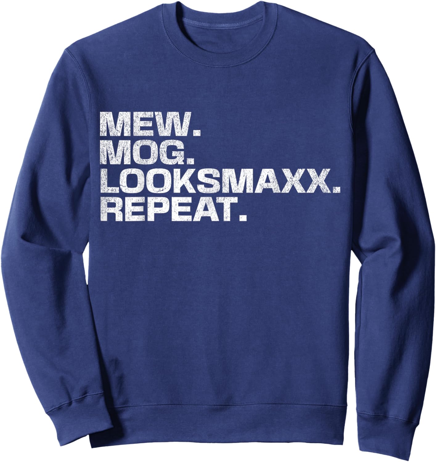 Stupid Funny Saying Meme Mew Mog LooksMaxx Repeat Sweatshirt - Sweatshirt | Navy