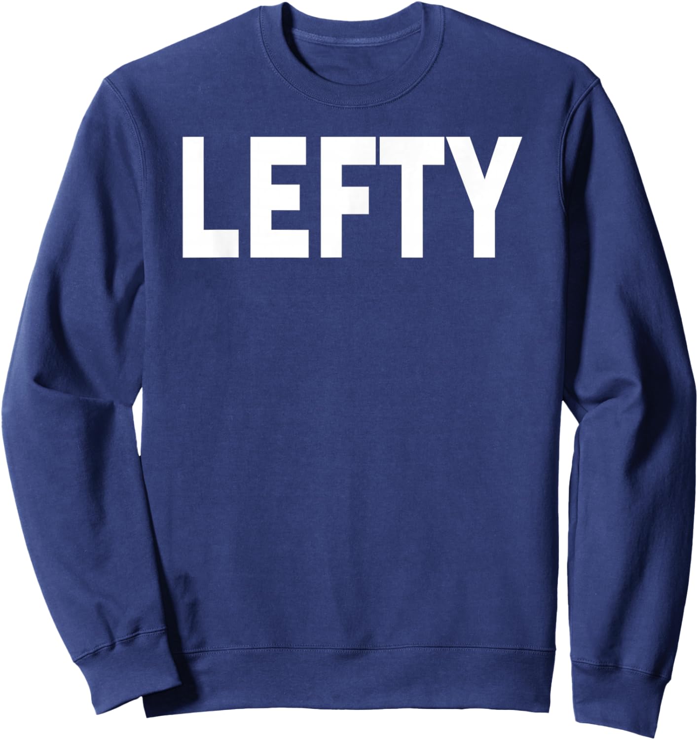 That Says Lefty Shirt - A Design That Says Lefty Sweatshirt - Sweatshirt | Navy