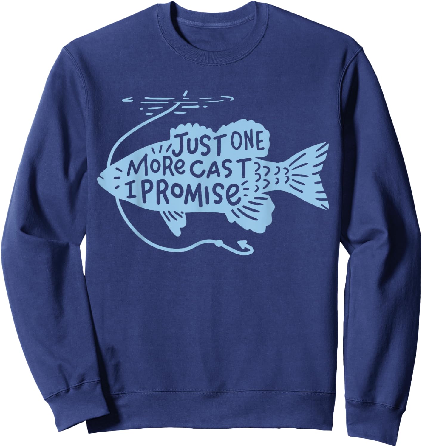 Just One More Cast I Promise Fishing Angler Gift Sweatshirt - Sweatshirt | Navy