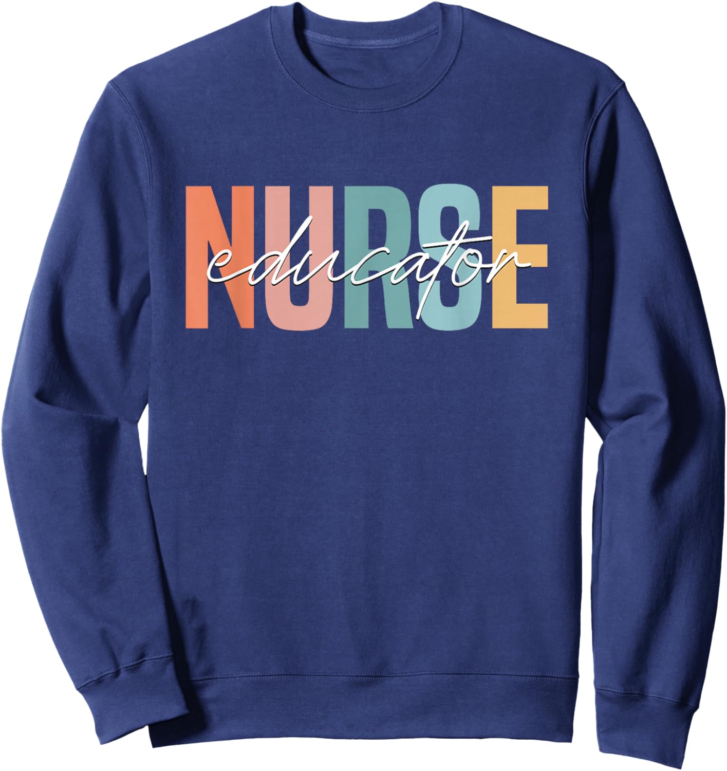 Nurse Teacher Certified Nurse Educator Nursing Instructor Sweatshirt - Sweatshirt | Navy