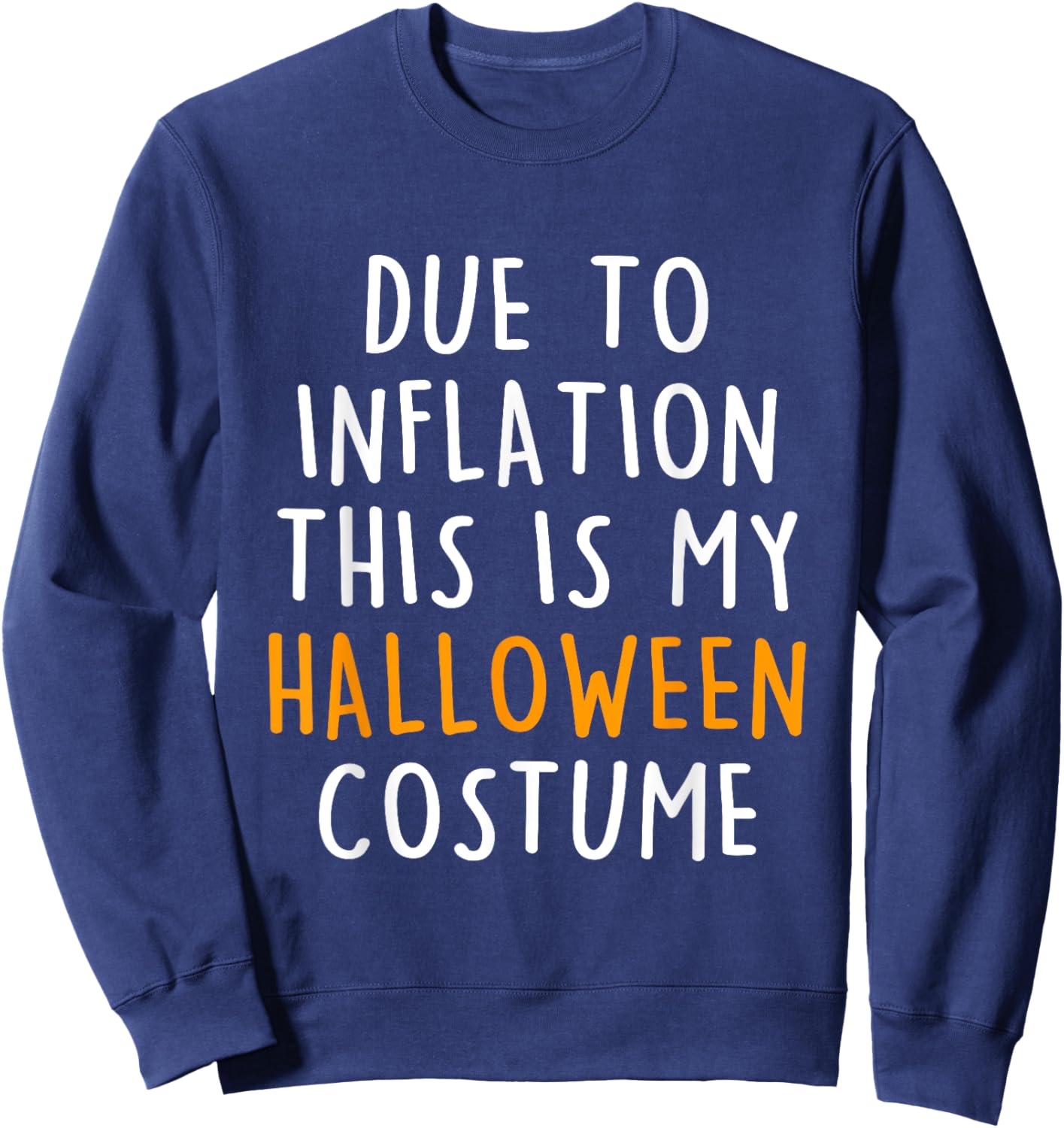 Due To Inflation This Is My Halloween Costume Sweatshirt - Sweatshirt | Navy