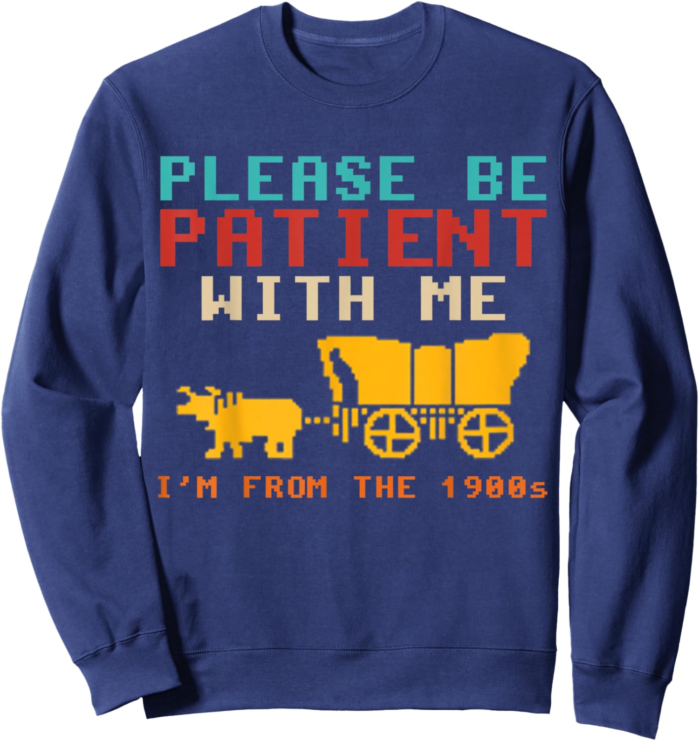 Funny Please Be Patient With Me I'm From The 1900s Vintage Sweatshirt - Sweatshirt | Navy