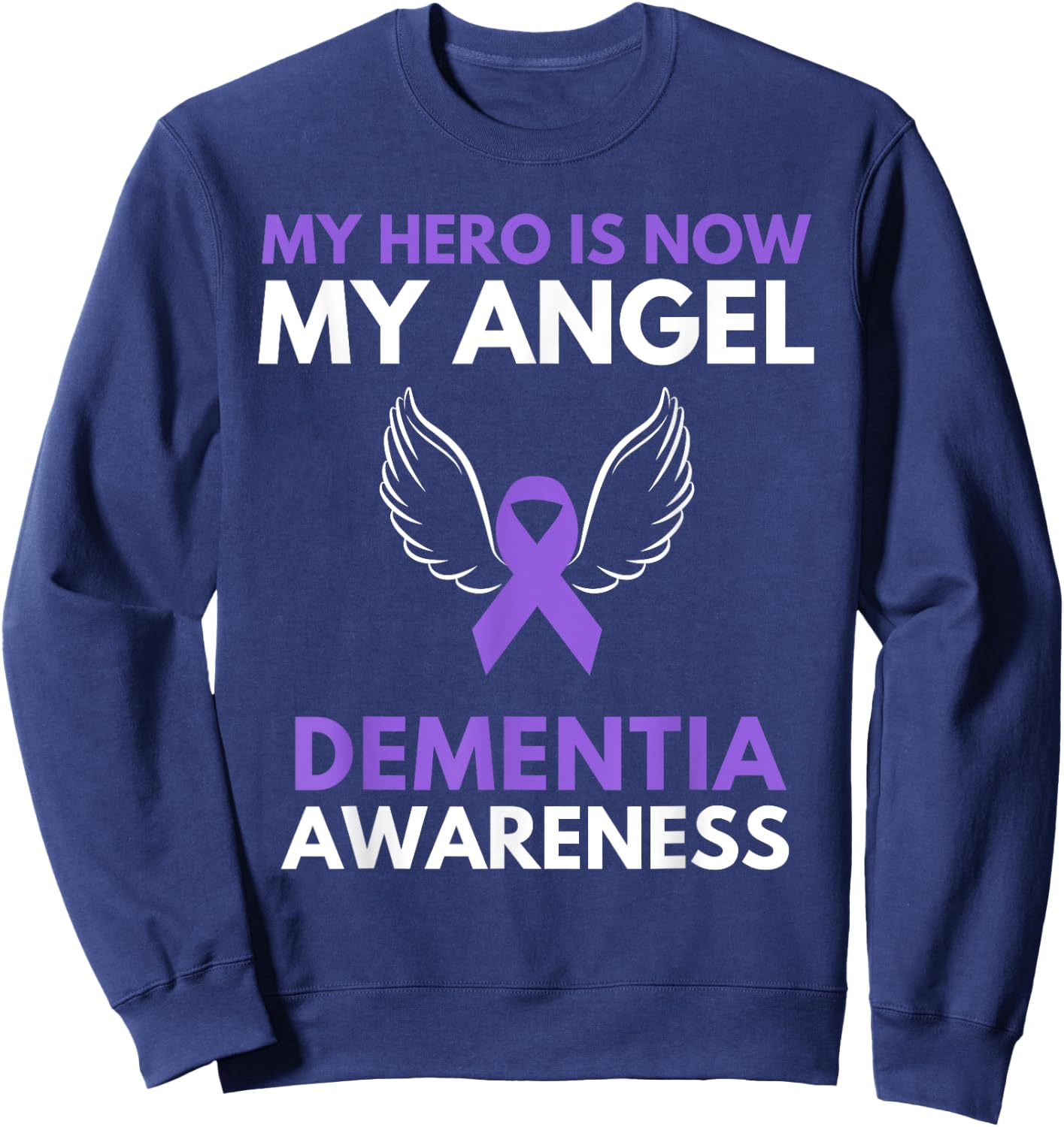 My Hero is Now My Angel Dementia Awareness Ribbon Support Sweatshirt - Sweatshirt | Navy
