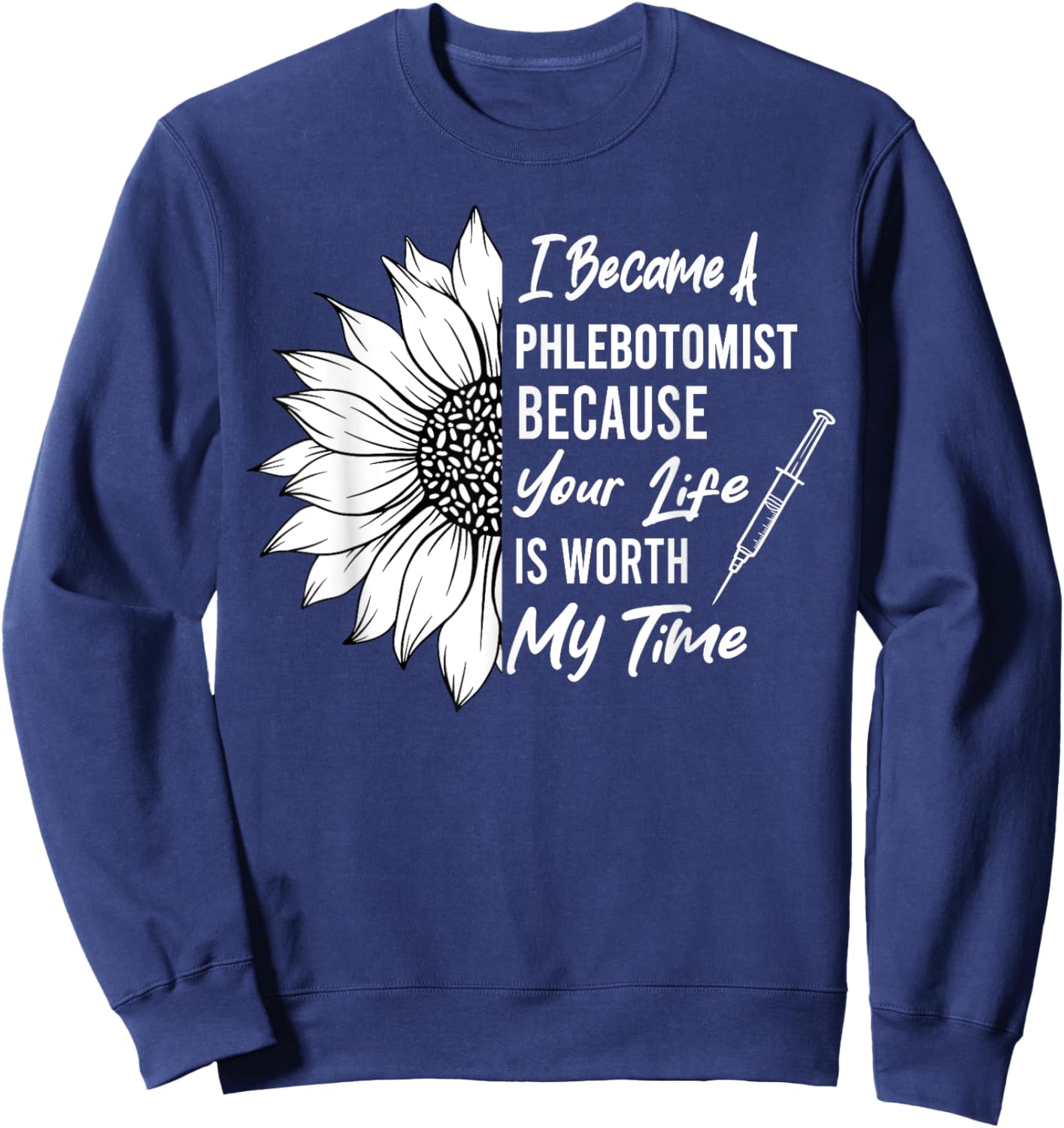 I Became A Phlebotomist Sunflower Phlebotomy Technician Sweatshirt - Sweatshirt | Navy