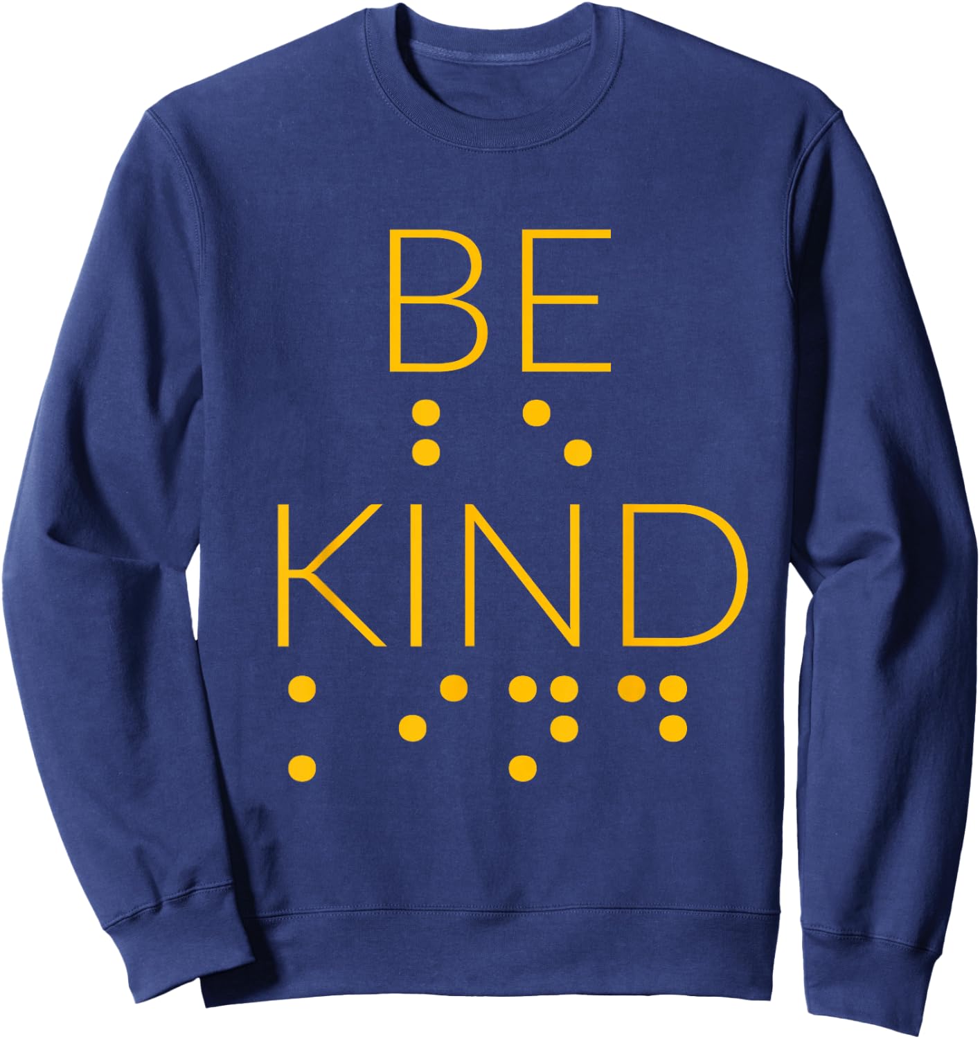 Be Kind In Braille Gifts For Blind People Awareness Men Women Girls Kids Sweatshirt - Sweatshirt | Navy