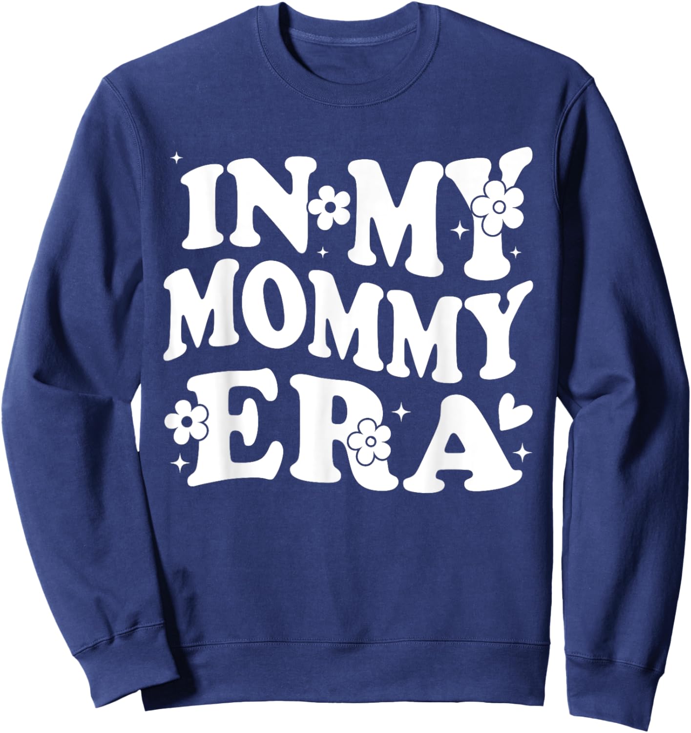 In My Mommy Era Funny Sarcastic Groovy Retro Mothers Day Sweatshirt - Sweatshirt | Navy