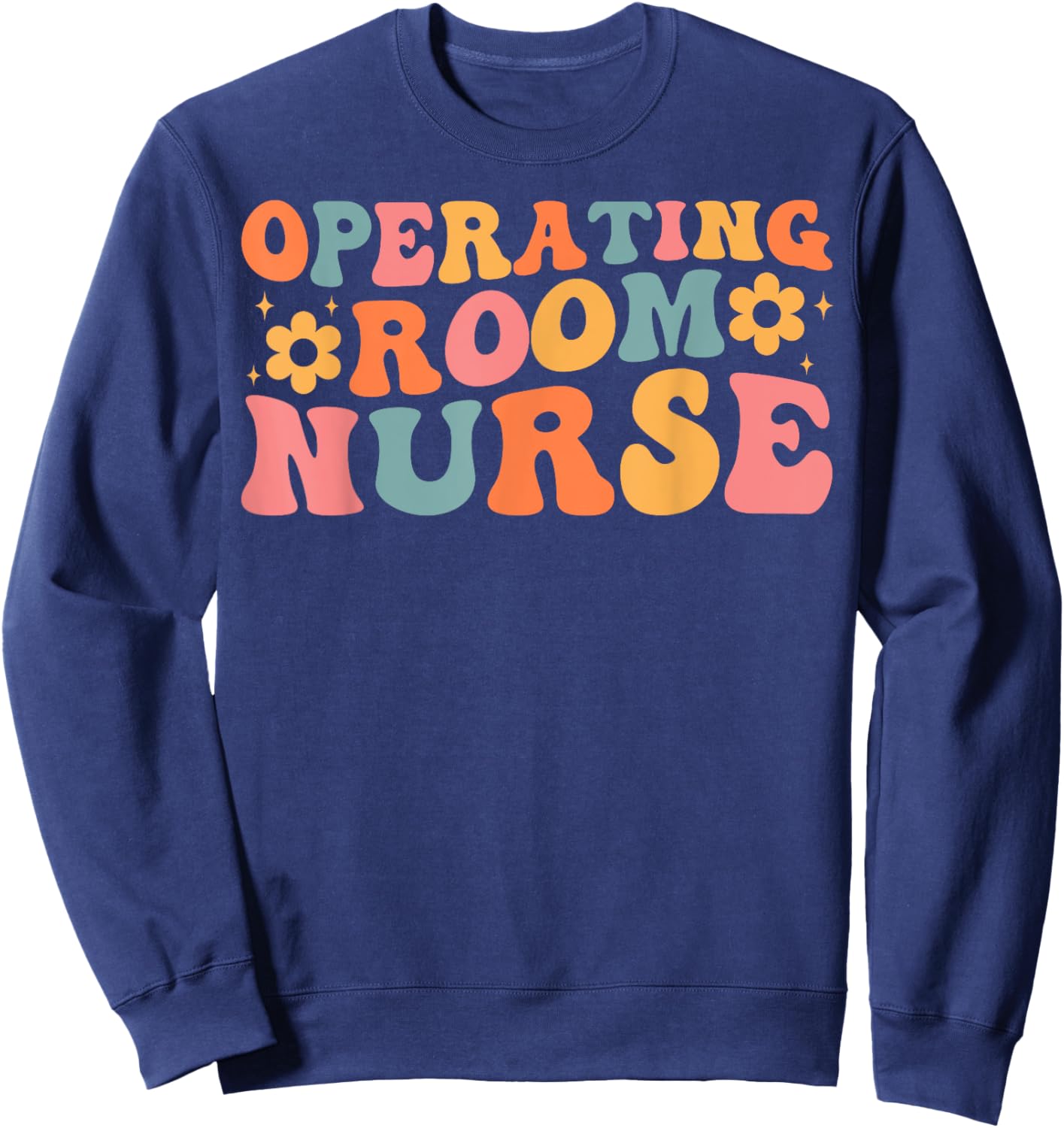 Operating Room Nurse Nursing OR Registered RN Nurses Sweatshirt - Sweatshirt | Navy