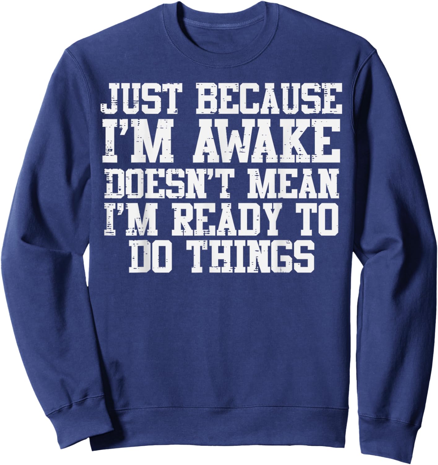 Just Because Im Awake Funny Saying Mom Women Men Kids Teens Sweatshirt - Sweatshirt | Navy