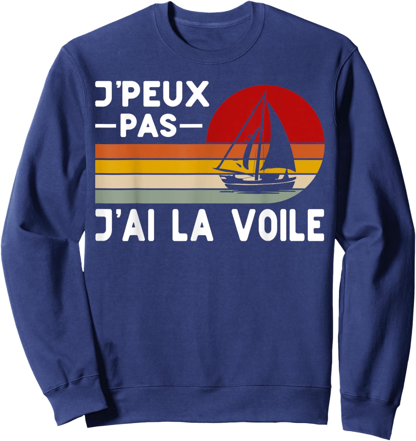 Je Peux Pas J'ai Voile Humour Marine Instructor Navigation , Black, S Sweatshirt - Sweatshirt | Navy