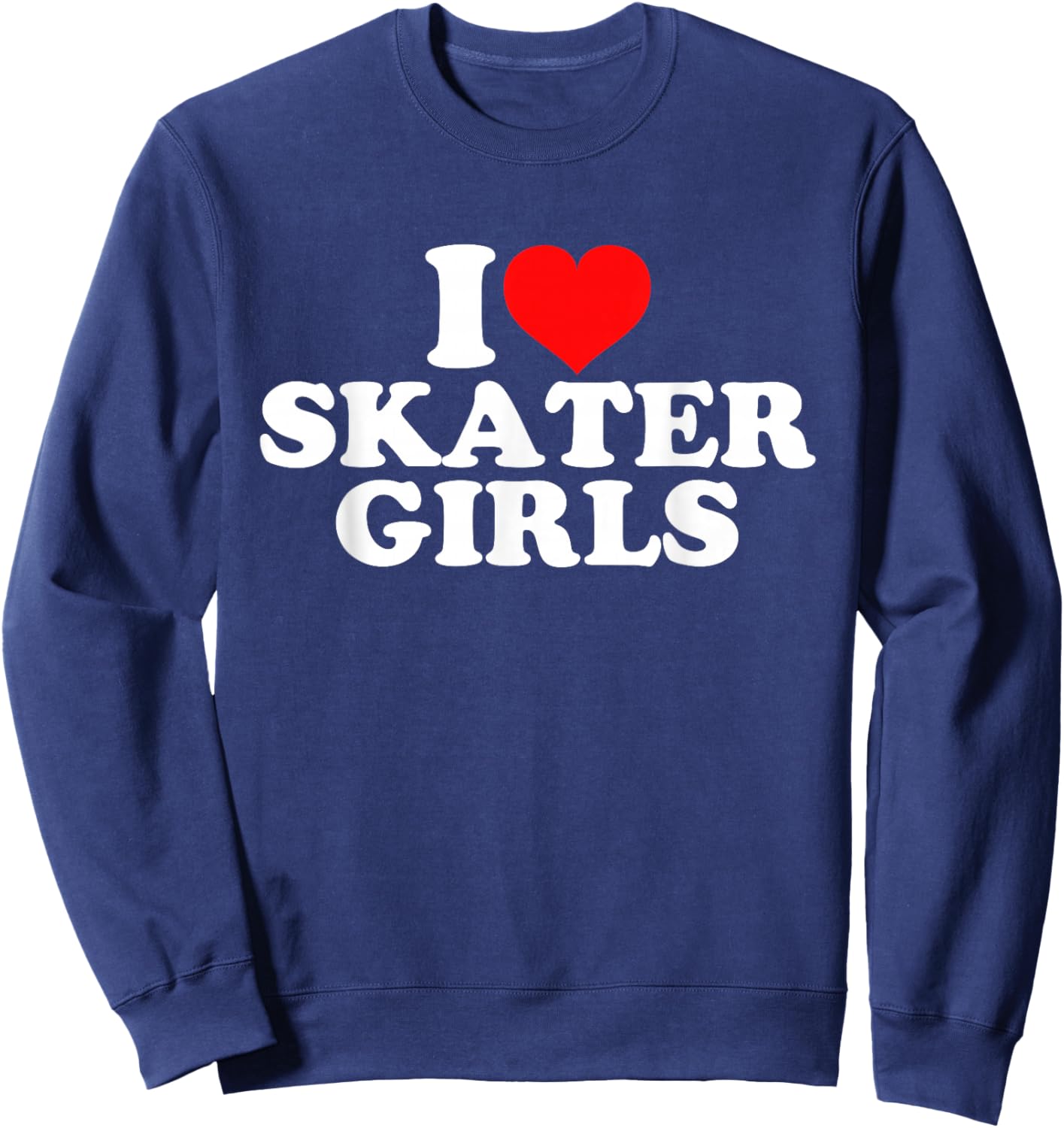 I Love Skater Girls Sweatshirt - Sweatshirt | Navy