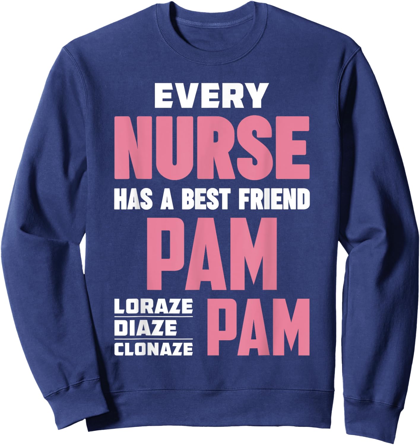 Funny RN Nurse Best Friend Pam Diazepam Lorazepam Sweatshirt - Sweatshirt | Navy
